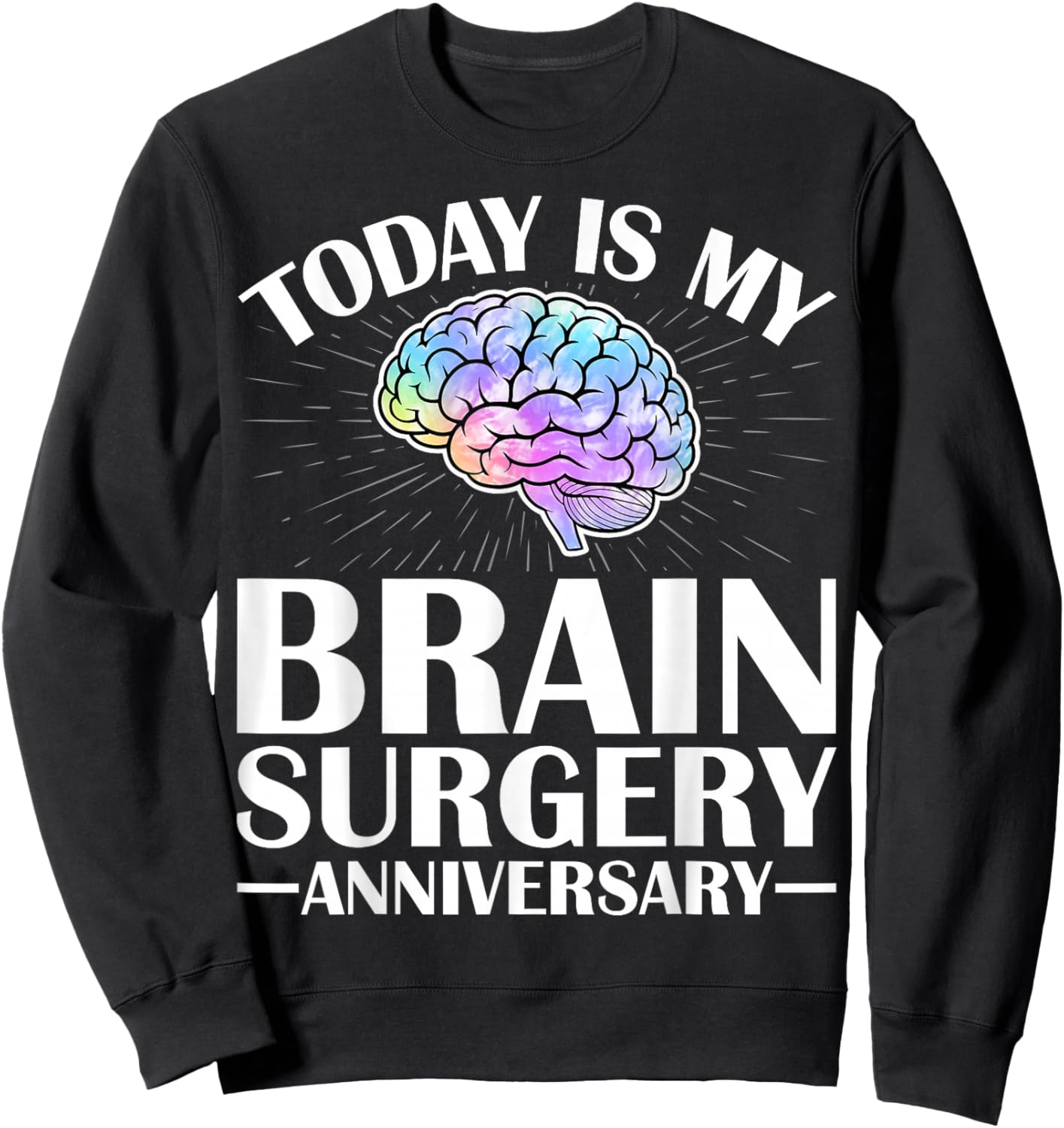 Today is My Brain Surgery Survivor Anniversary Gray Ribbon Sweatshirt - Sweatshirt | Black