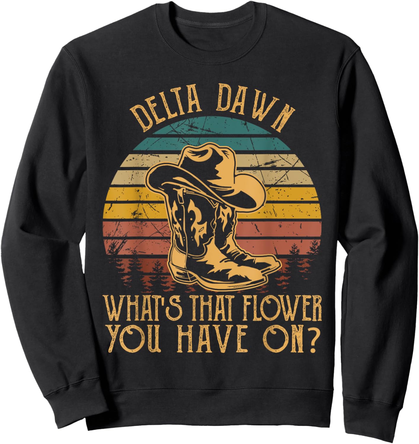 Visit the Mizorey Store Delta Dawns What's That Hower You Have On Boots Cowboy -Adults Black Small Western Music Sweatshirt - Sweatshirt | Black