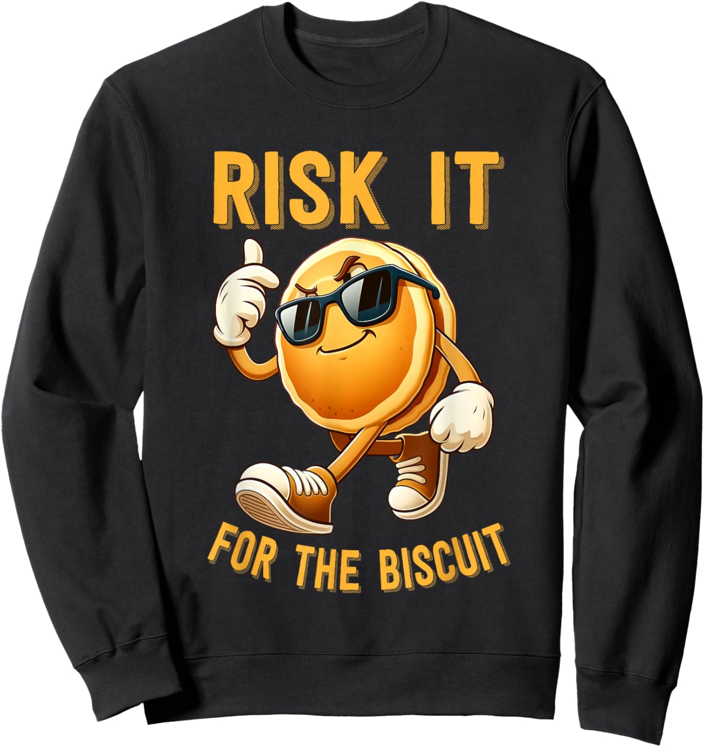 Risk It For The Biscuit Motivational Quote Sweatshirt - Sweatshirt | Black