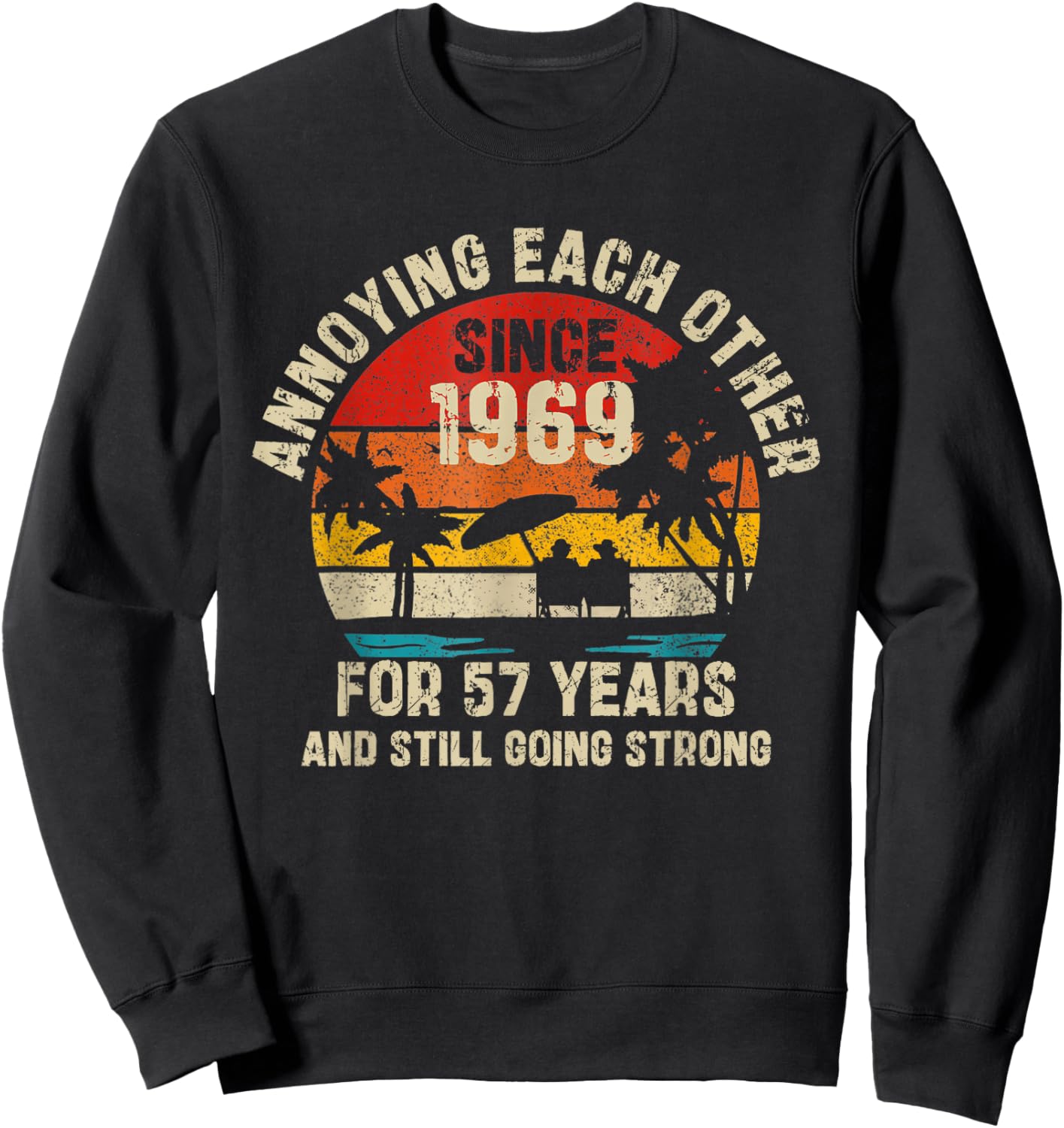 Annoying Each Other Since 1969 Husband Wife Anniversary Sweatshirt - Sweatshirt | Black