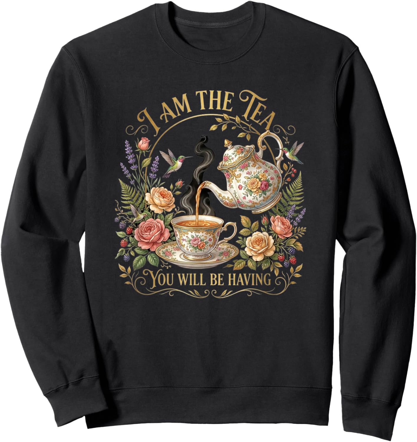 I Am The Tea You're Going Sarcastic British Humour Sweatshirt - Sweatshirt | Black