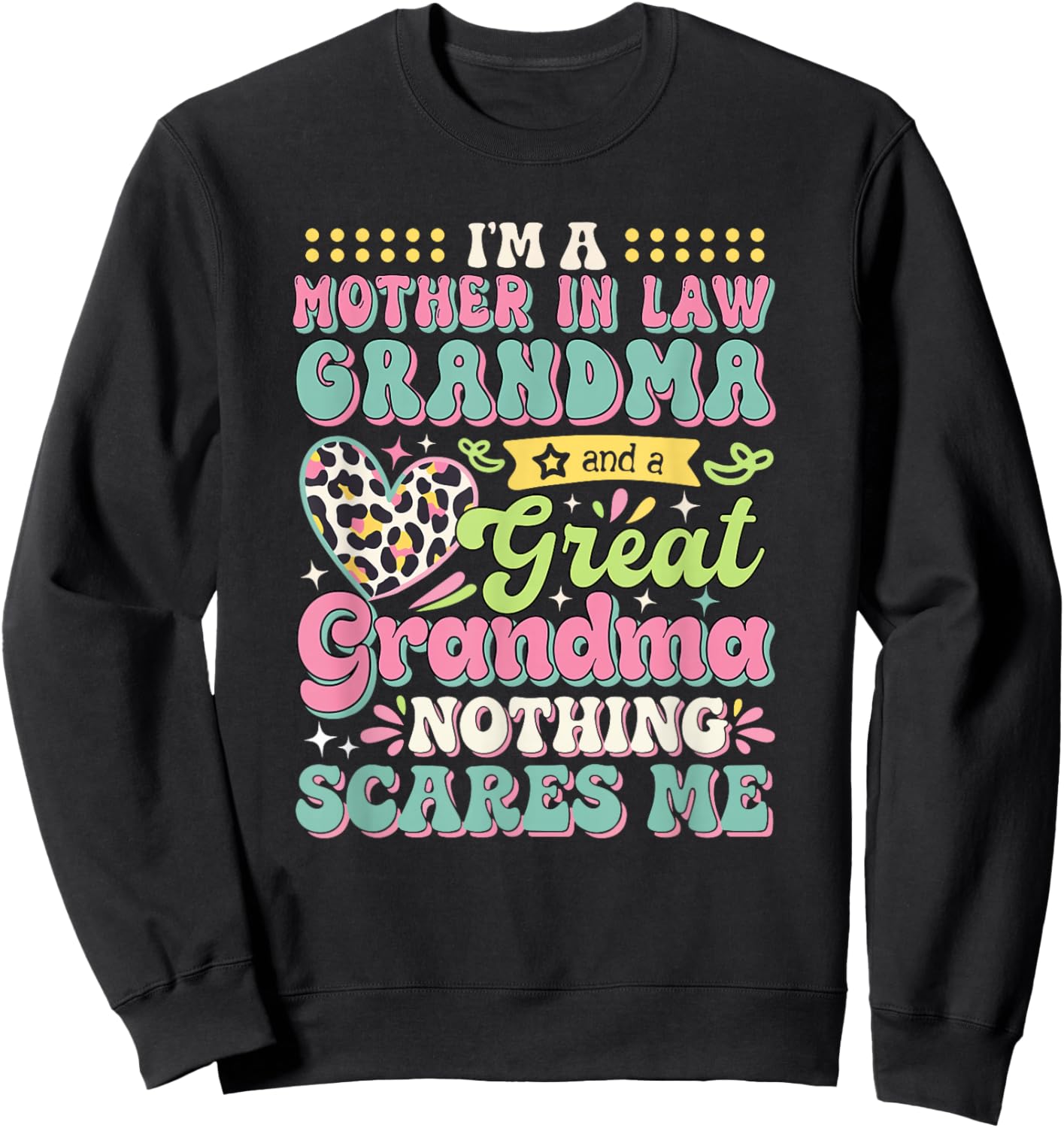 I'm A Mother In Law Grandma And Great Grandma Mother's Day Sweatshirt - Sweatshirt | Black