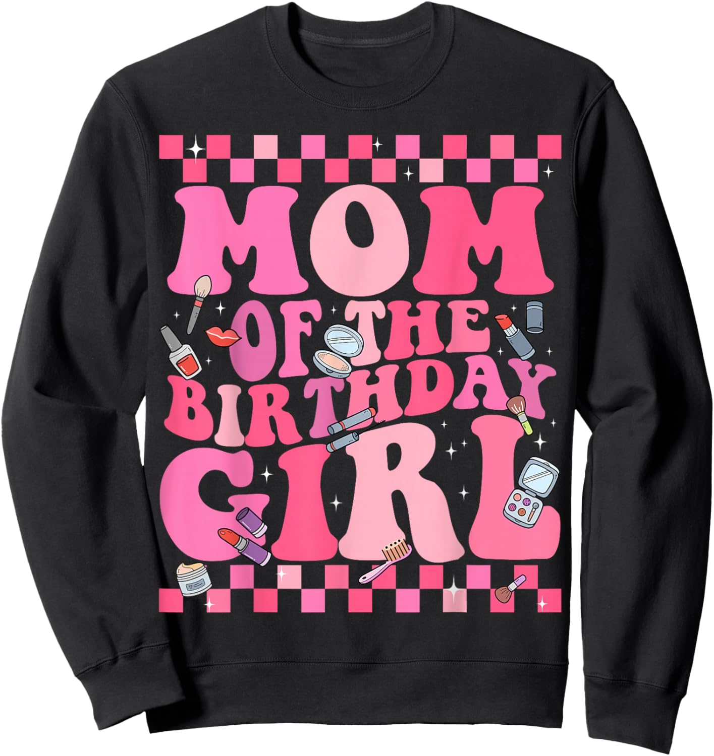 Spa Makeup Birthday Party Mom of The Birthday Girl Manicure Sweatshirt - Sweatshirt | Black