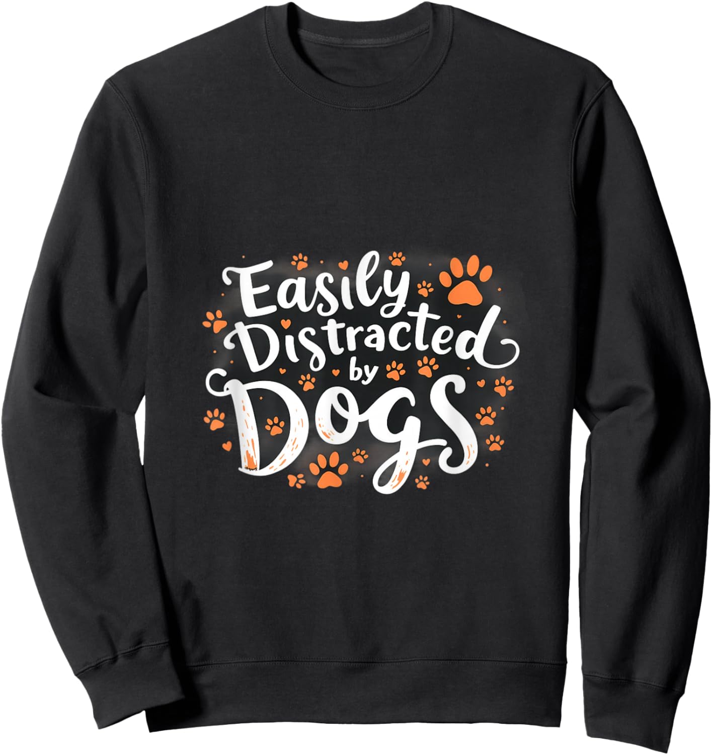 Easily Distracted By Dogs Funny Statement Sweatshirt - Sweatshirt | Black