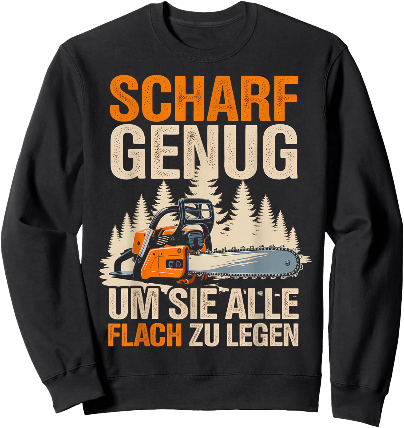 Funny Lumberjack Saying Chainsaw Woodworking Chainsaws Sweatshirt - Sweatshirt | Black