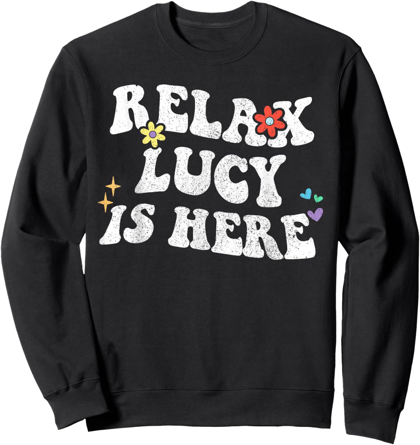 Retro Groovy Relax LUCY Is Here Funny Mother's Day Name Sweatshirt - Sweatshirt | Black