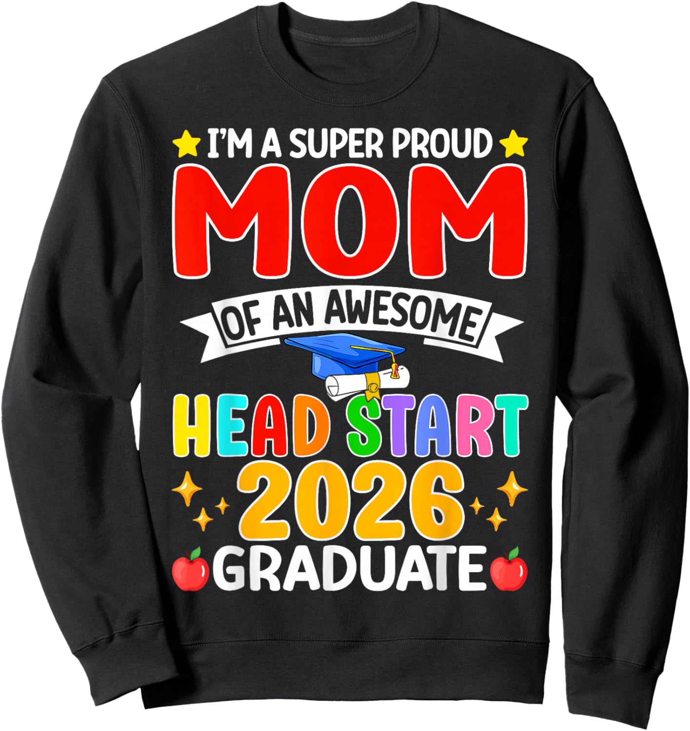 I’m A Super Proud Mom of an Awesome Head Start 2026 Graduate Sweatshirt - Sweatshirt | Black