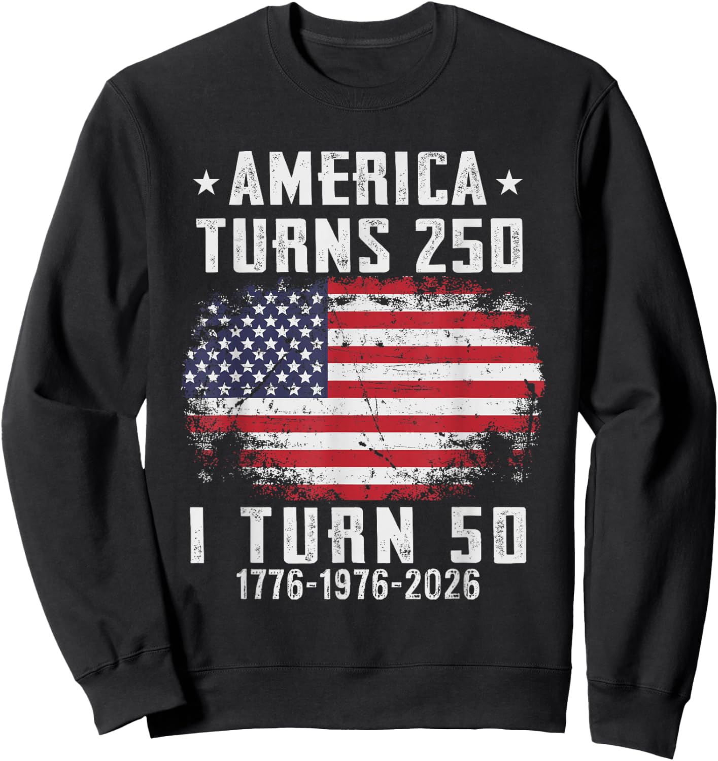 Funny America Turns 250 I Turn 50 1976 50th Birthday Sweatshirt - Sweatshirt | Black
