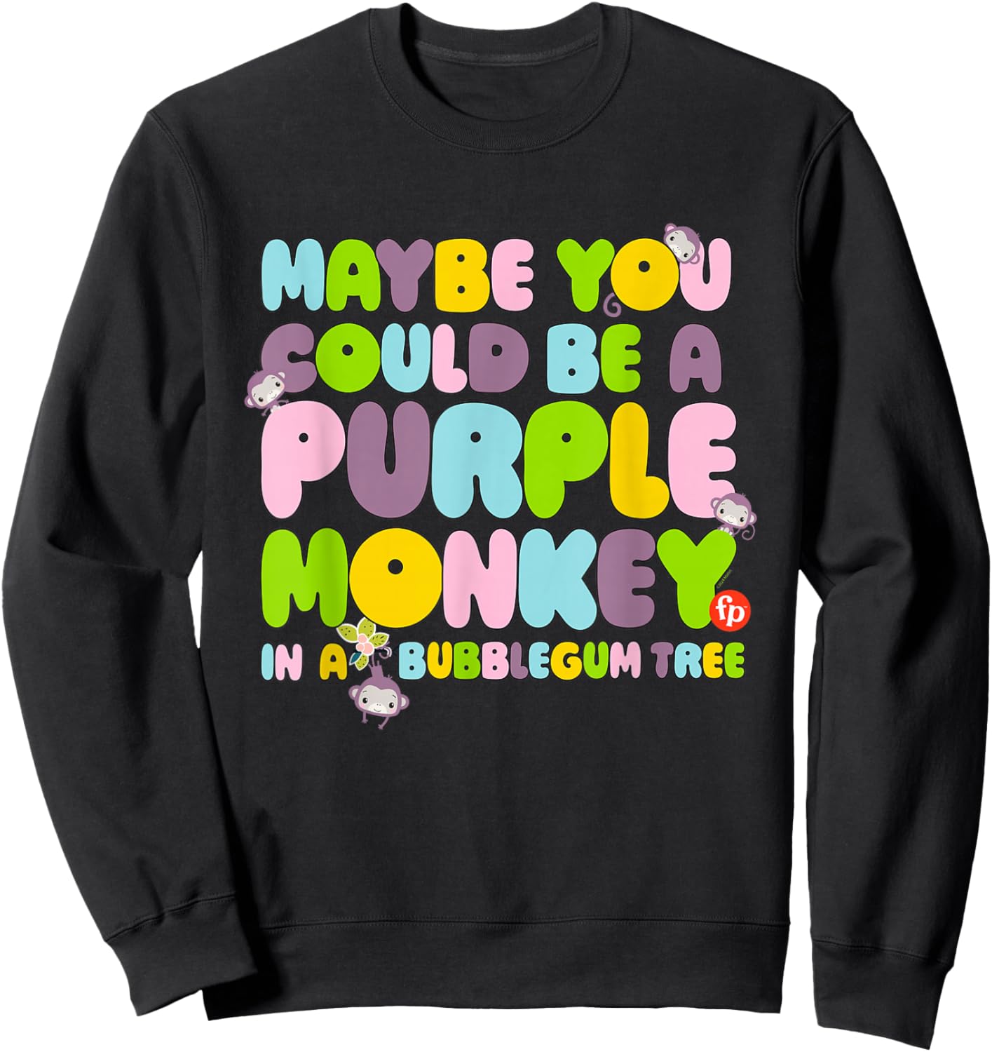 Fisher-Price Purple Monkey - Maybe You Could Be Sweatshirt - Sweatshirt | Black