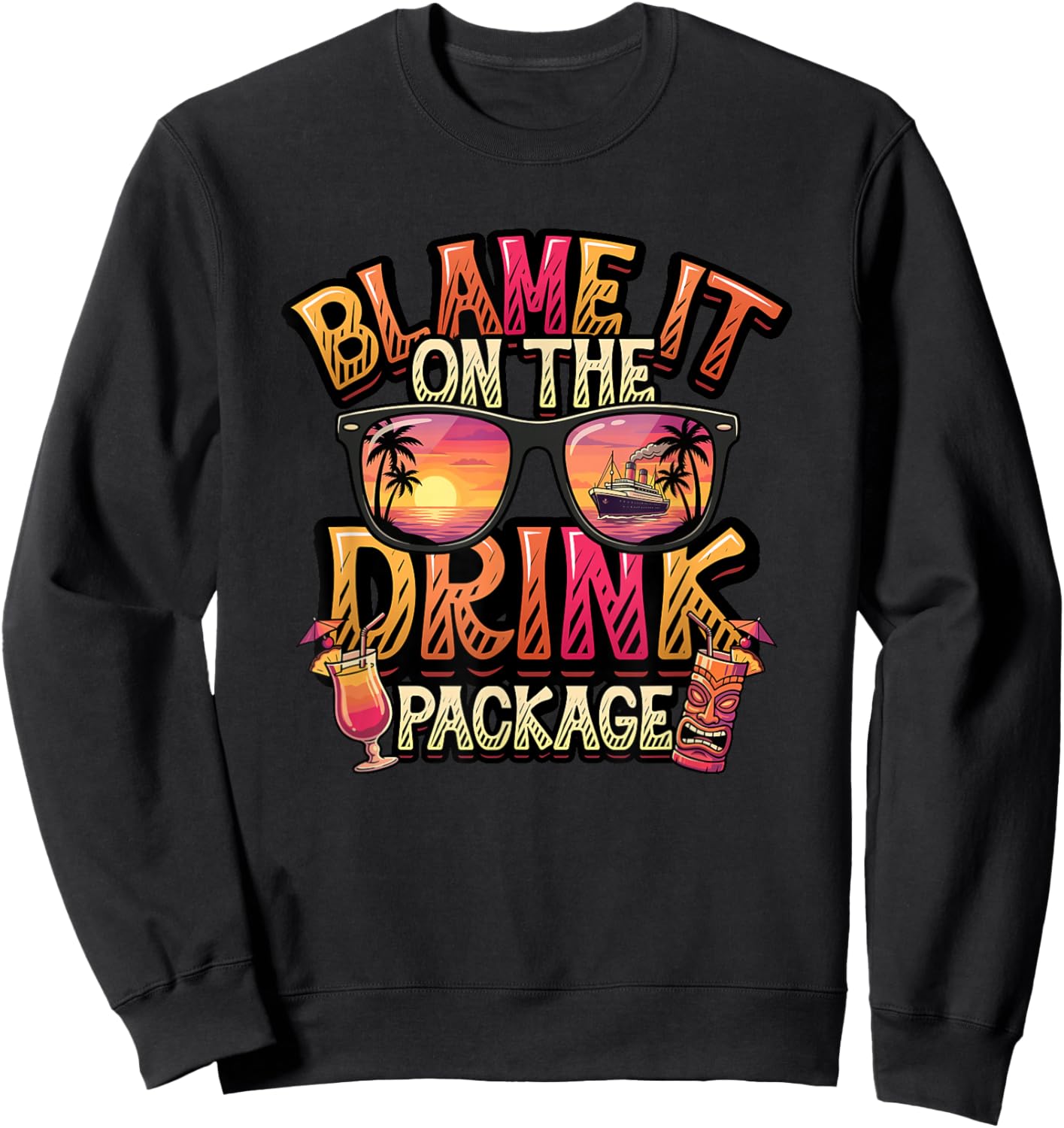 Blame It On The Drink Package Cruise Ship Vacation Sweatshirt - Sweatshirt | Black
