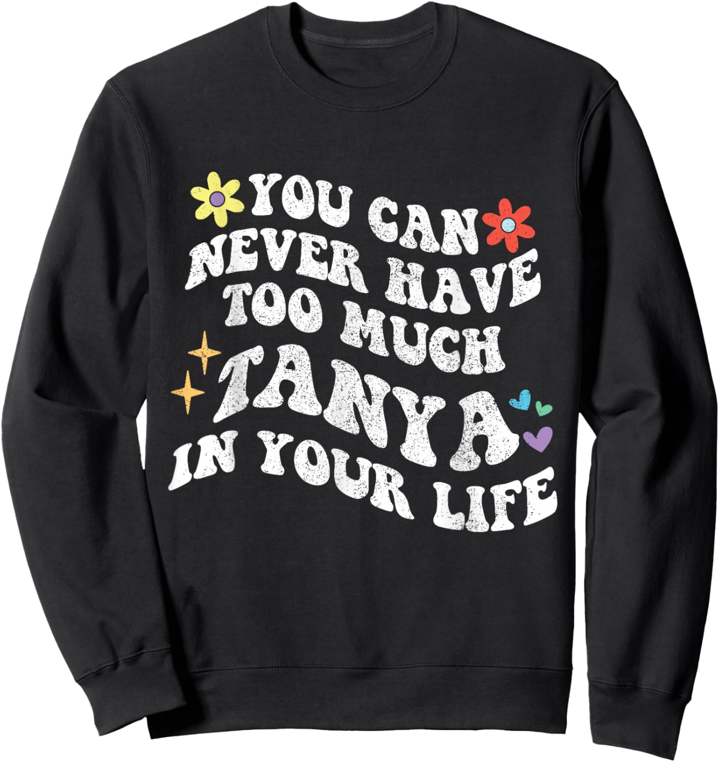 Retro Groovy You can never have too much TANYA in your life Sweatshirt - Sweatshirt | Black