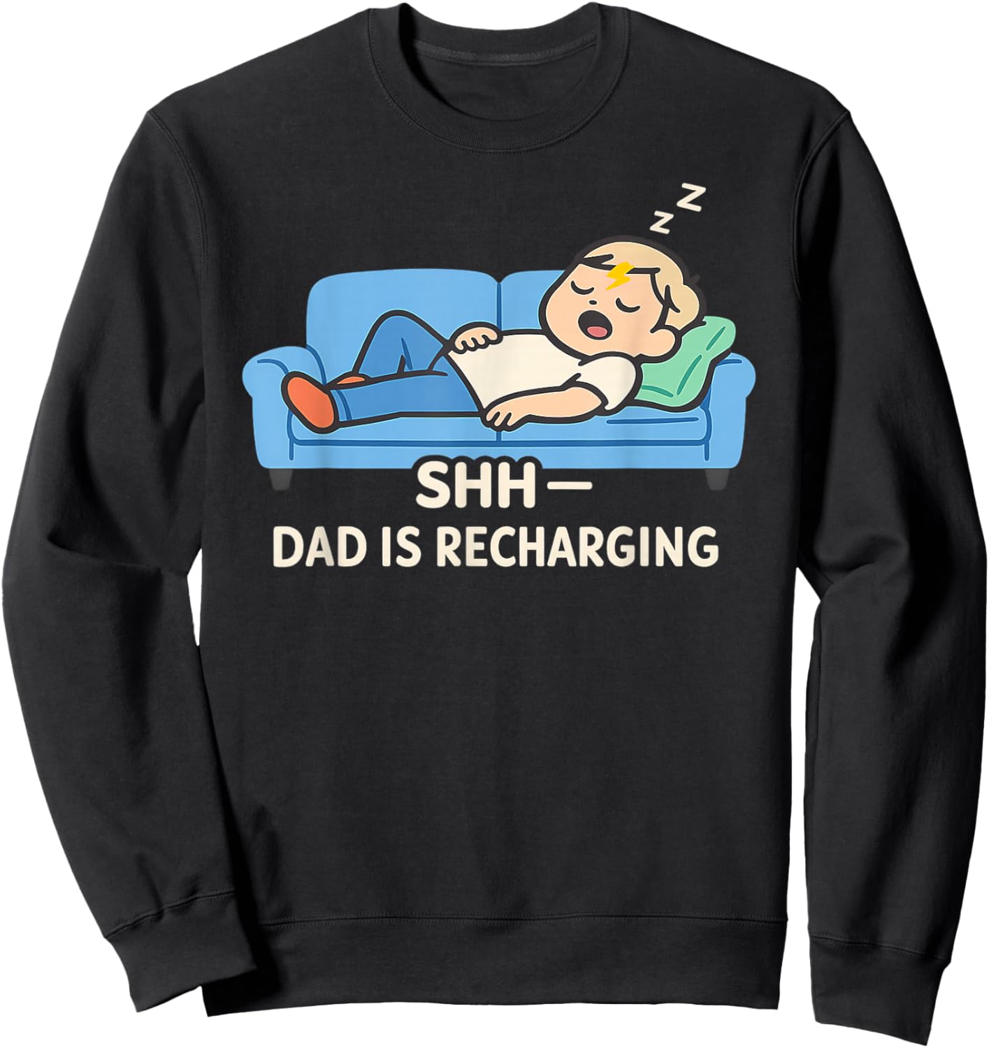 Shh Dad is Recharging Sleeping Dad Humor Sweatshirt - Sweatshirt | Black