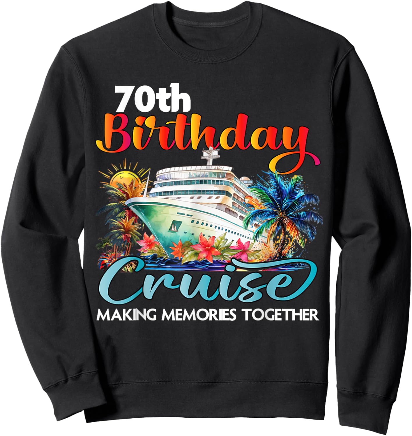 70th Birthday Cruise 2025 Family Cruise Vacation Birthday Sweatshirt - Sweatshirt | Black