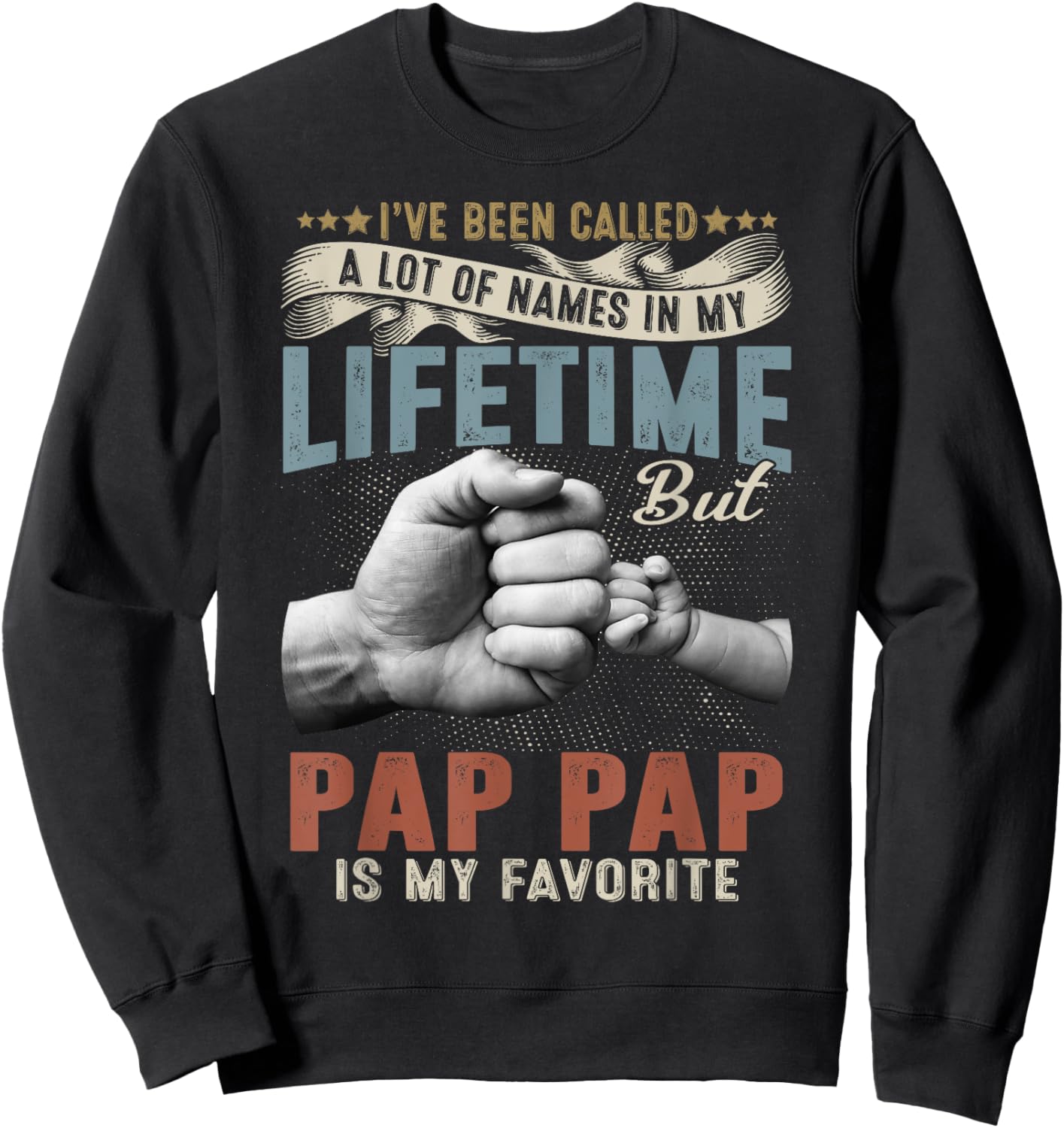 I've Been Called Lots Of Names But Pap Pap Is My Favorite Sweatshirt - Sweatshirt | Black