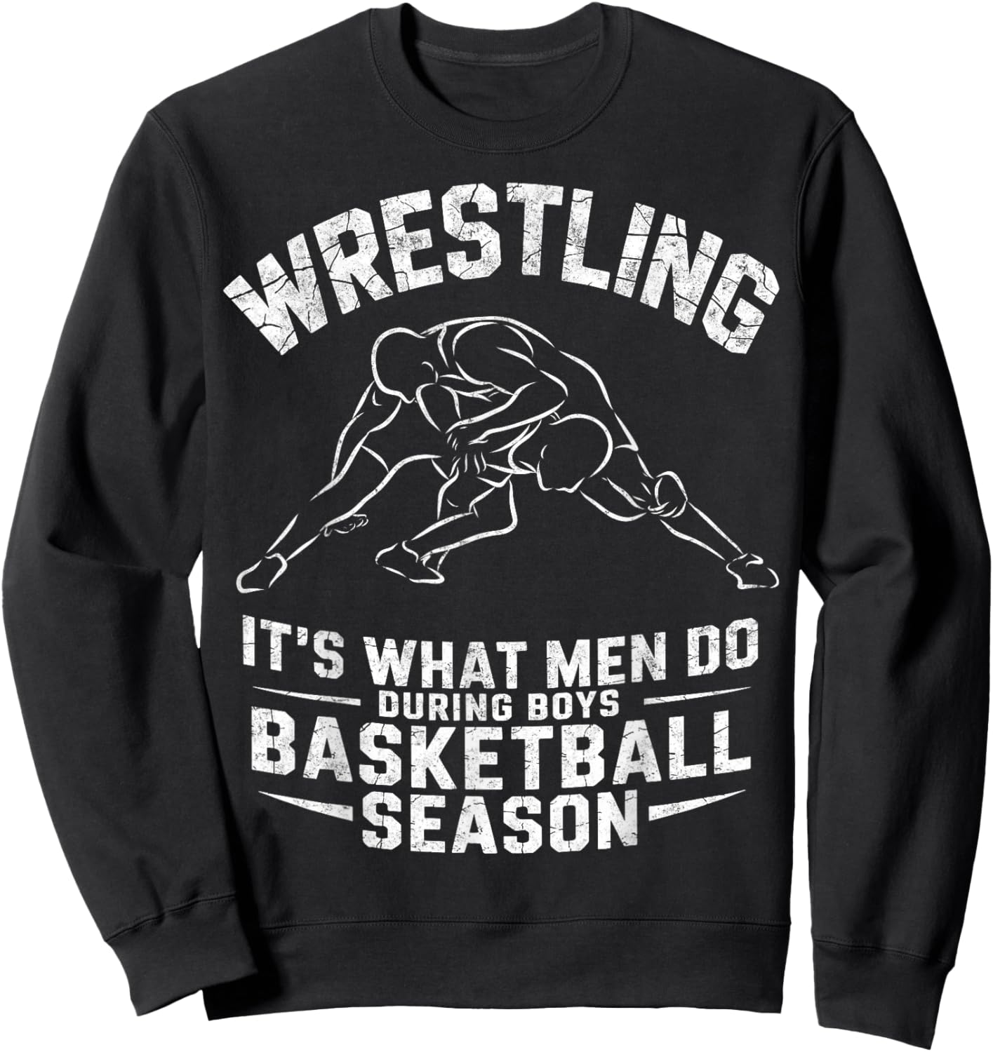 Wrestling It's What Men Do During Boys Basketball Season Sweatshirt - Sweatshirt | Black