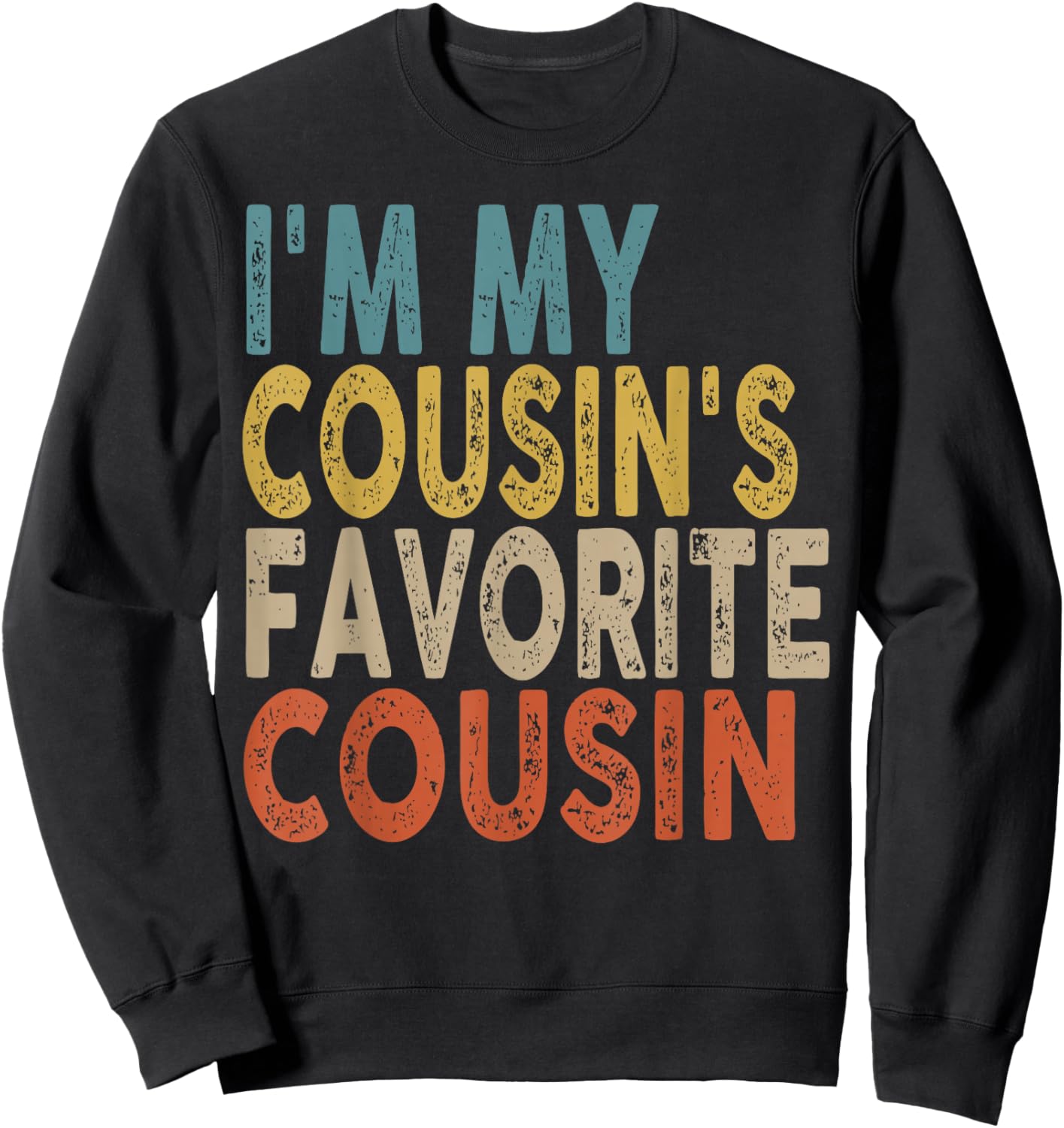 I'm My Cousin's Favorite Cousin Funny Family Humor Sweatshirt - Sweatshirt | Black