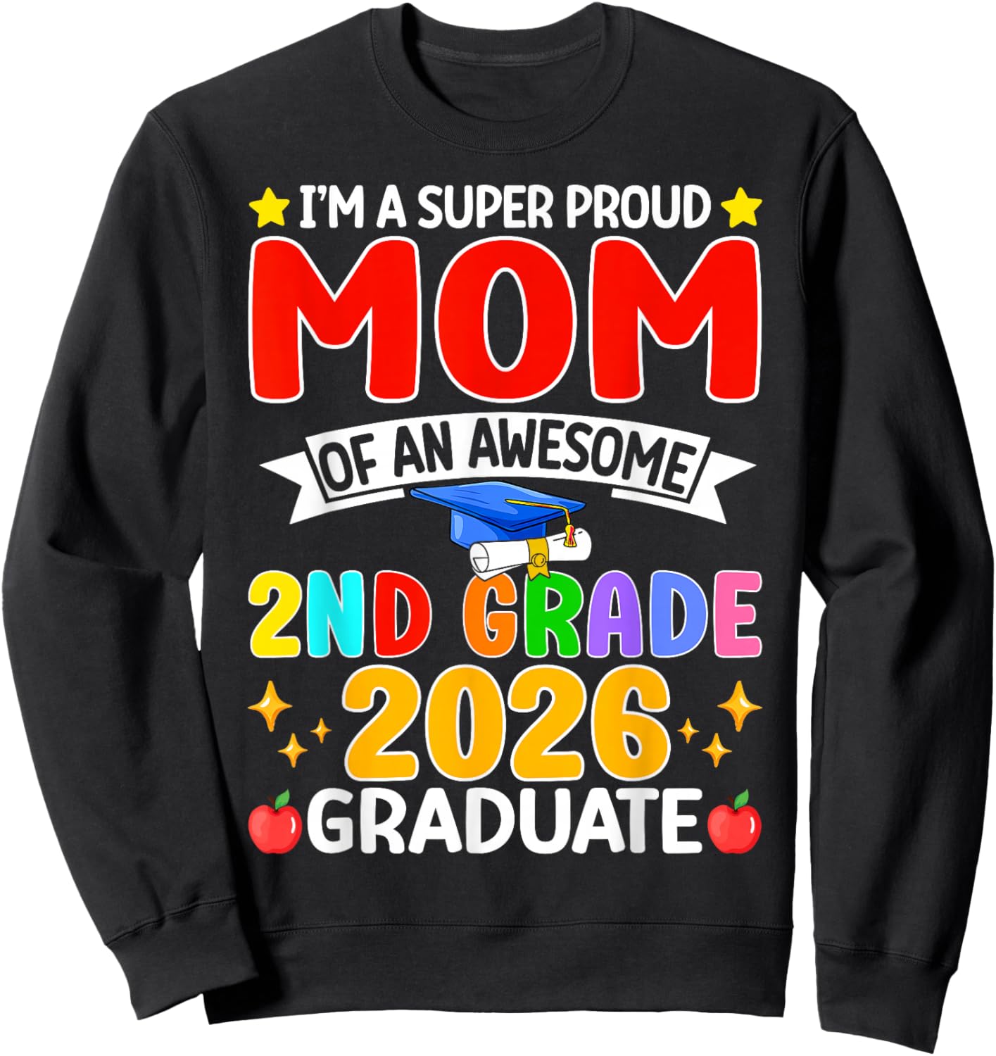 I’m A Super Proud Mom of an Awesome 2nd Grade 2026 Graduate Sweatshirt - Sweatshirt | Black