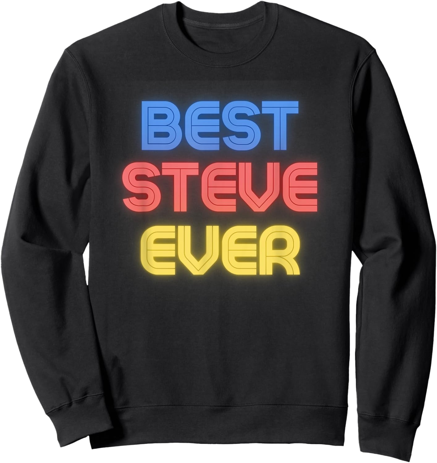 Best Steve Ever - Funny Steve Name Steve Sweatshirt - Sweatshirt | Black