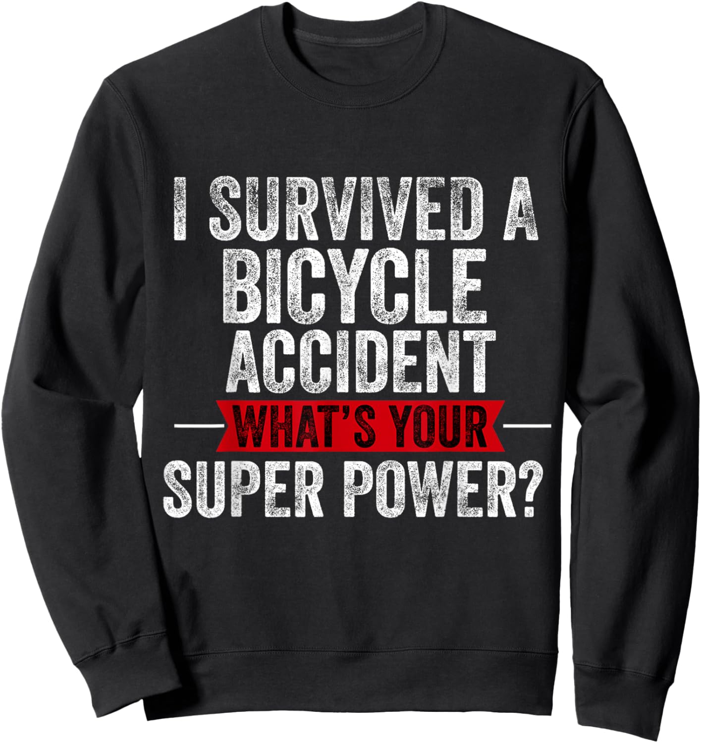 Bike Accident Get Well Bicycle Crash Survivor Recovery Sweatshirt - Sweatshirt | Black
