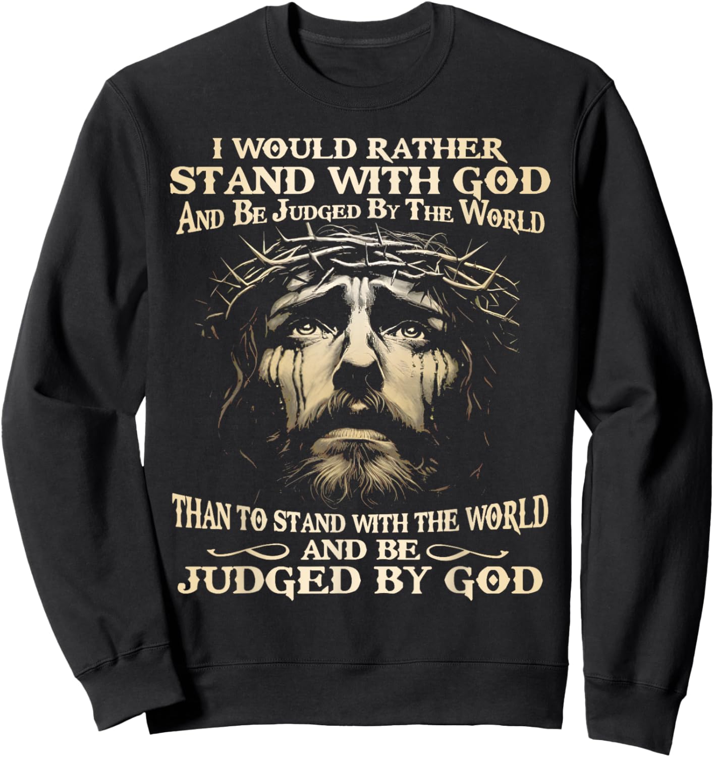 I Would Rather Stand With God And Be Judged By The World Sweatshirt - Sweatshirt | Black