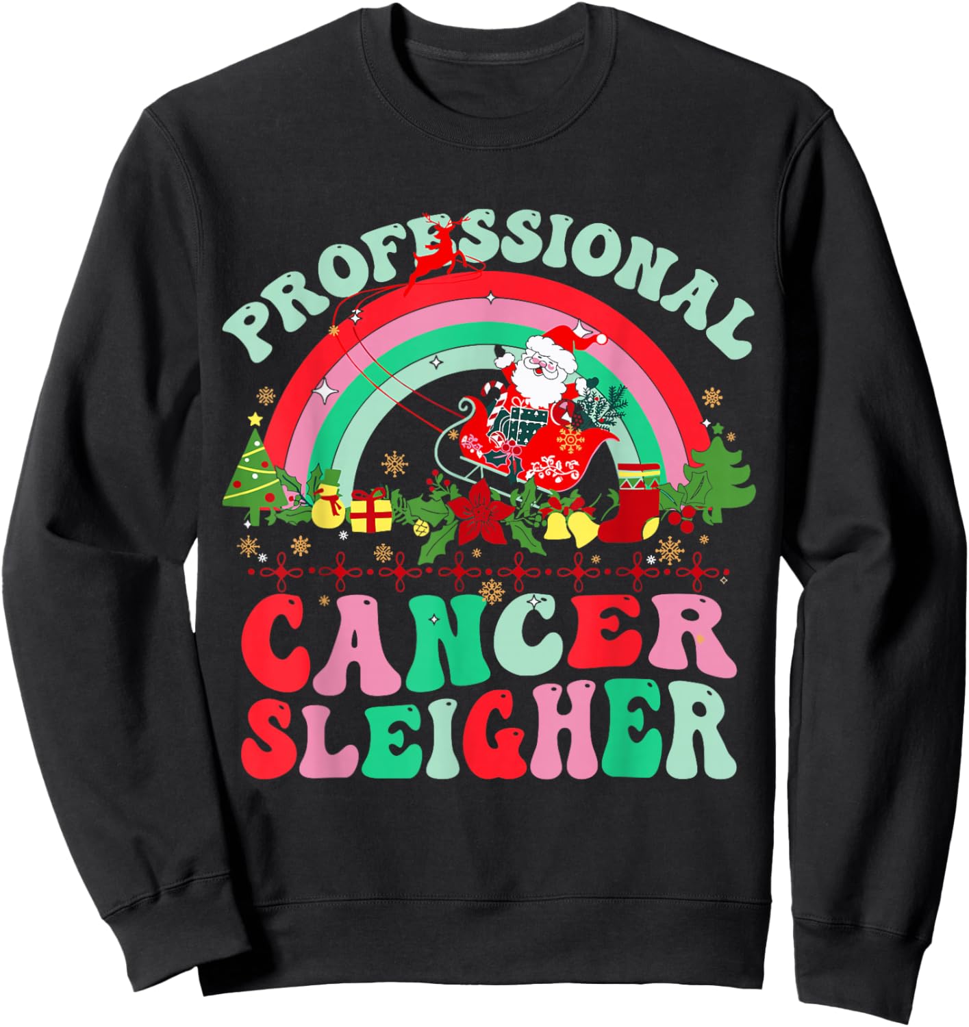 Rainbow Professional Cancer Sleigher Christmas Oncology ONC Sweatshirt - Sweatshirt | Black