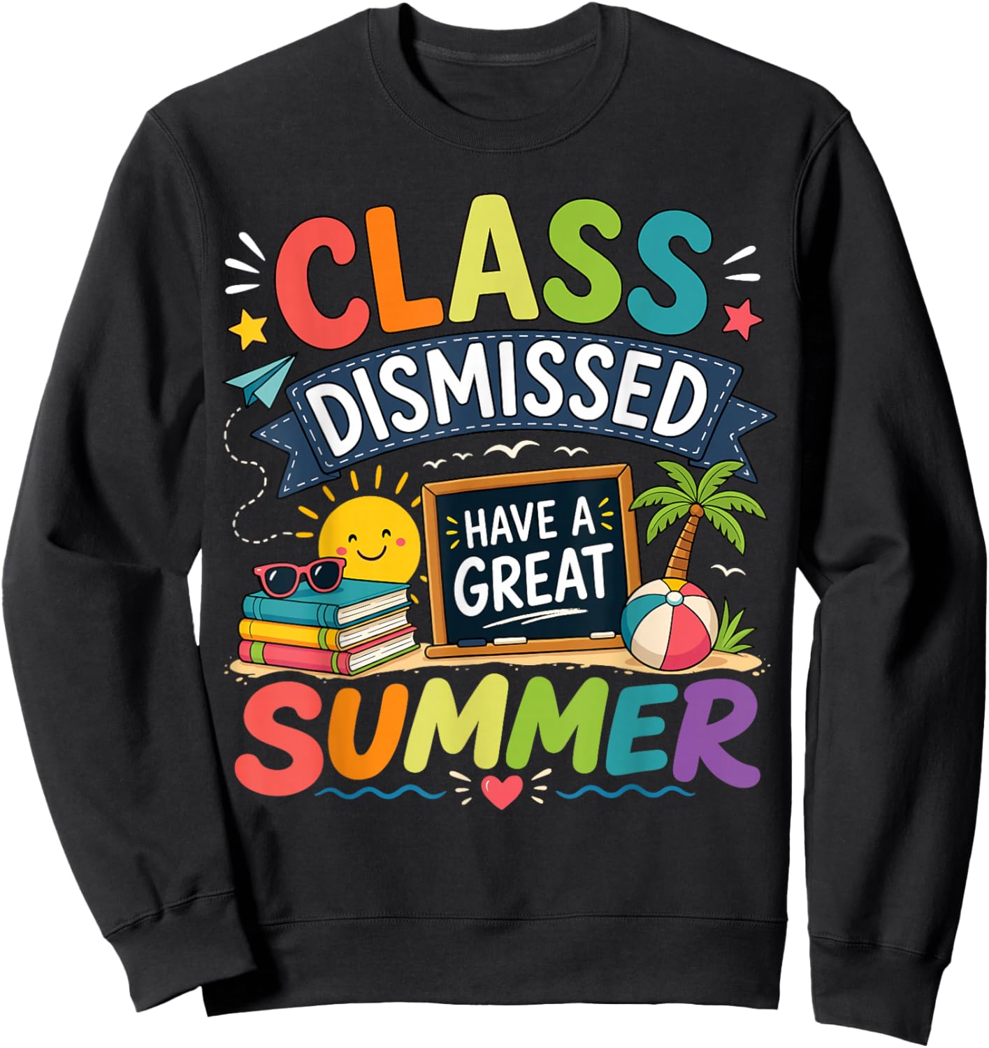 Class Dismissed Funny Summer Last Day of School Teacher Sweatshirt - Sweatshirt | Black