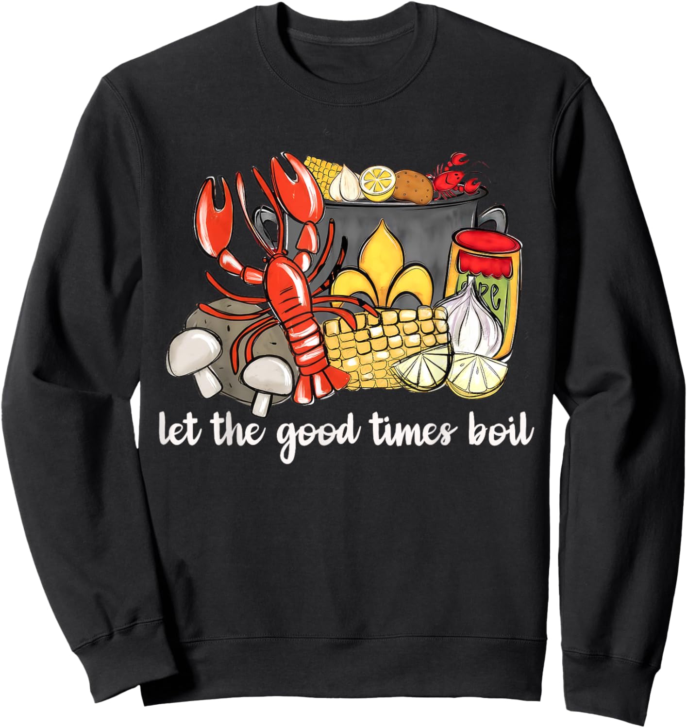 Let the Good times Boil Funny Crawfish Season Preppy Sweatshirt - Sweatshirt | Black