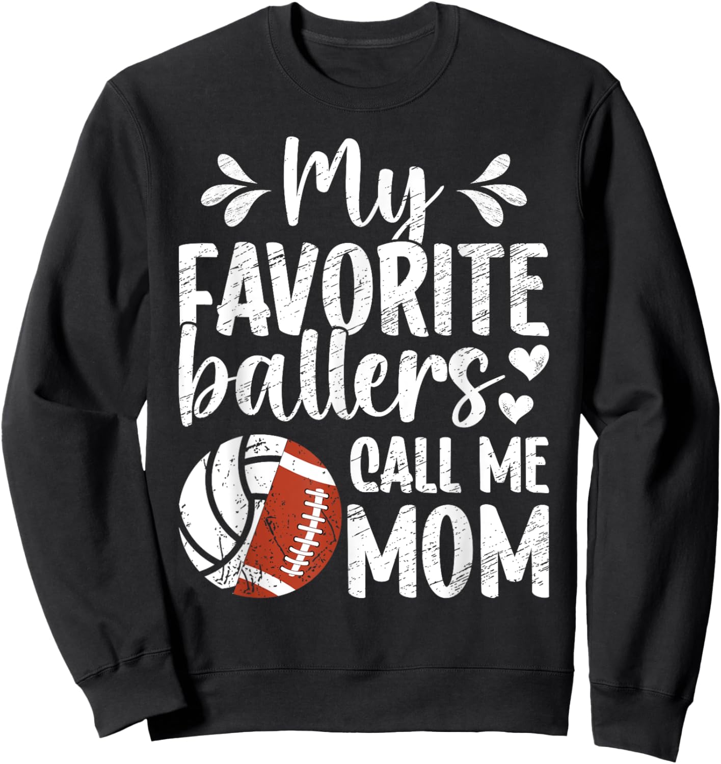 My Favorite Ballers Call Me Mom Volleyball Football Mom Sweatshirt - Sweatshirt | Black