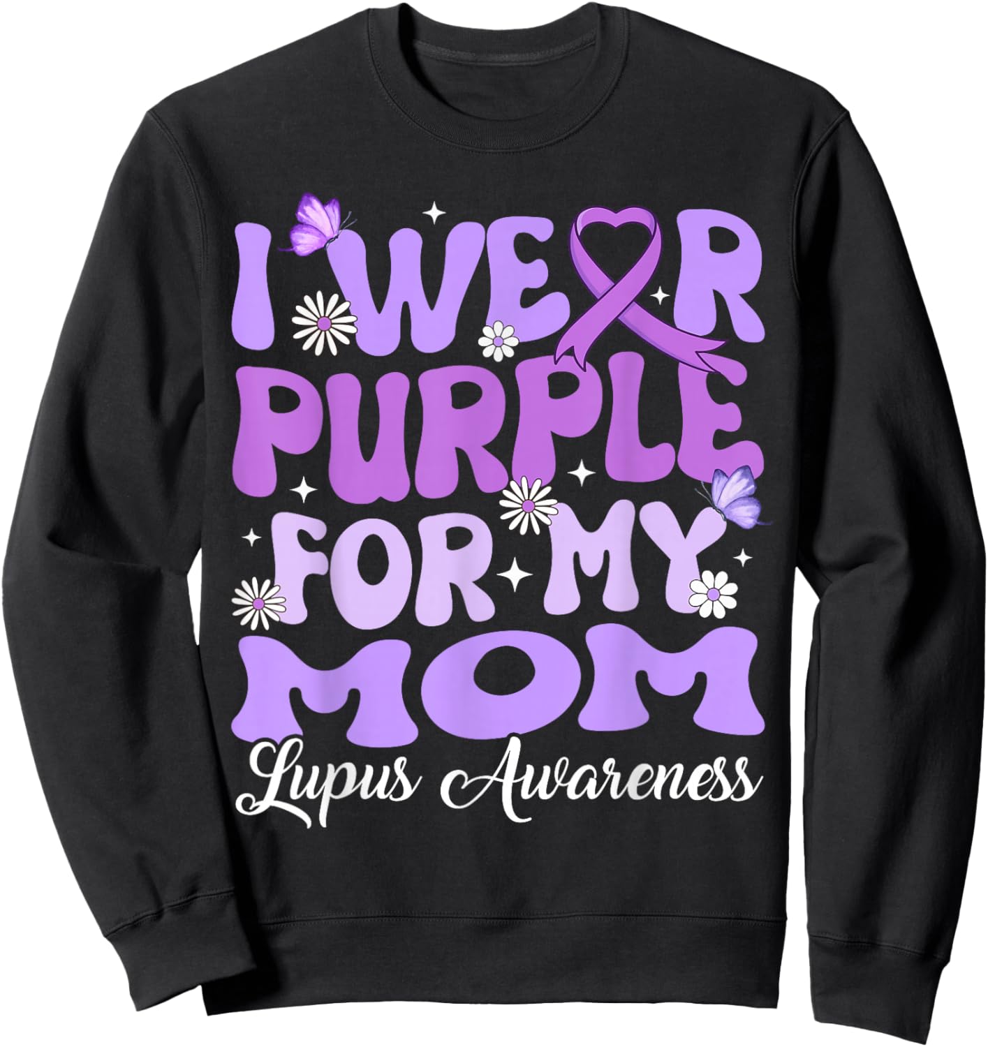 I Wear Purple for My Mom Lupus Awareness Month Sweatshirt - Sweatshirt | Black