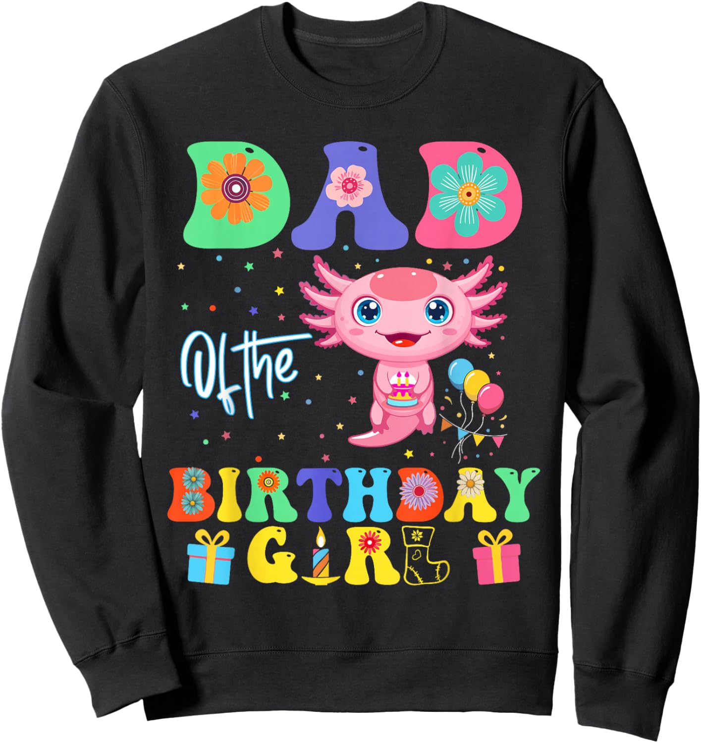 Dad of the Birthday Girl with Cute Axolotl Design Sweatshirt - Sweatshirt | Black