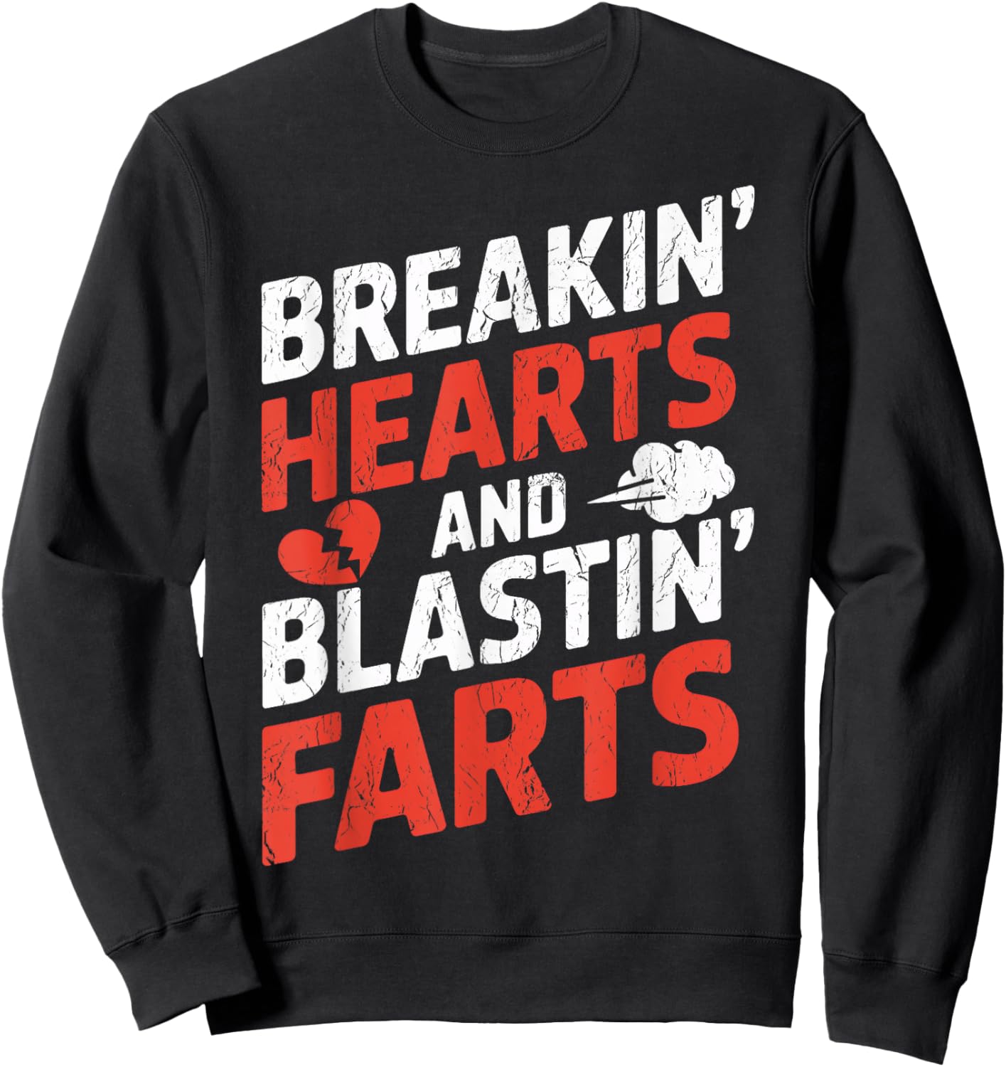 Breaking Hearts And Blasting Farts Valentines Day Funny Sweatshirt - Sweatshirt | Black