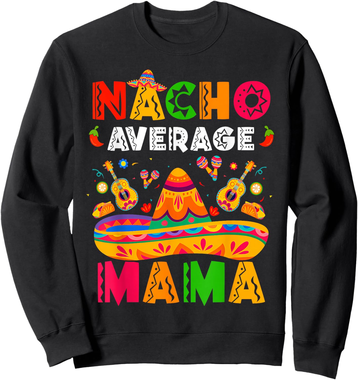 Nacho Average Mama Cinco De Mayo Mexican Matching Family Sweatshirt - Sweatshirt | Black