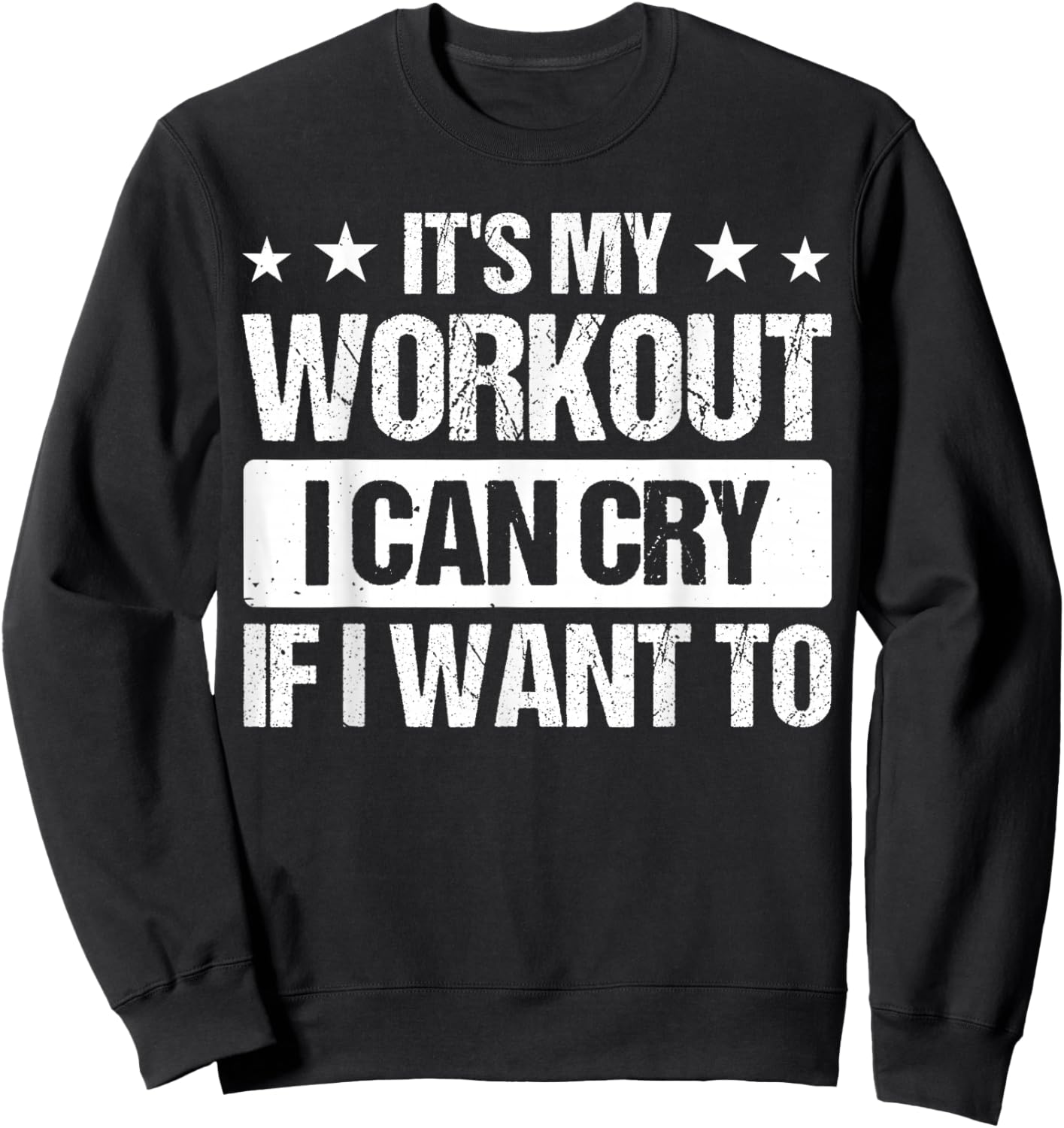 It's My Workout I Can Cry If I Want To Sweatshirt - Sweatshirt | Black