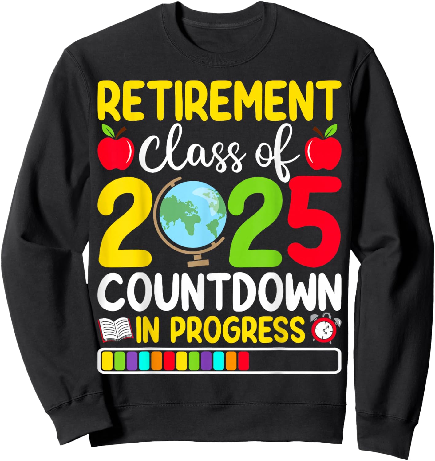 Retirement Class Of 2025 Countdown In Progress Teacher Sweatshirt - Sweatshirt | Black
