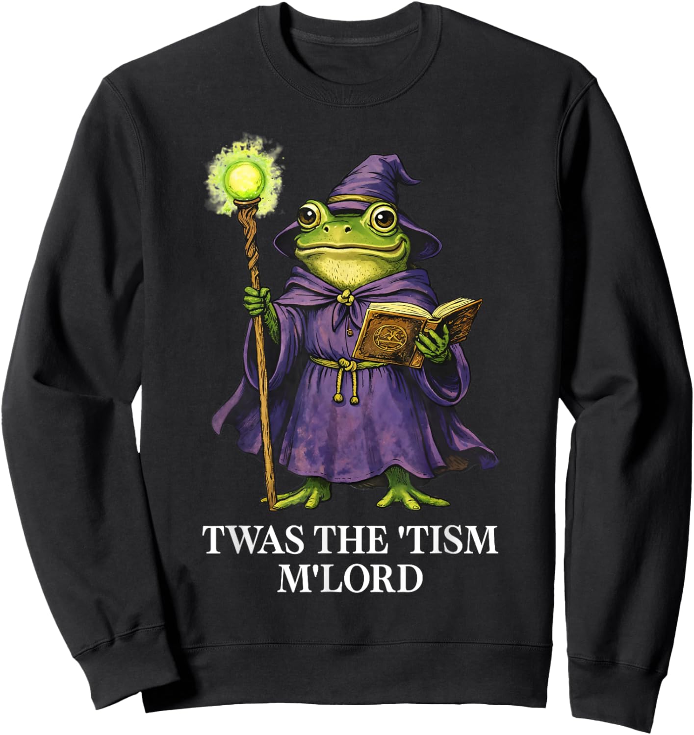 TWAS The Tism M'Lord Frog Fantasy Wizard Whimsical Whimsical Sweatshirt - Sweatshirt | Black