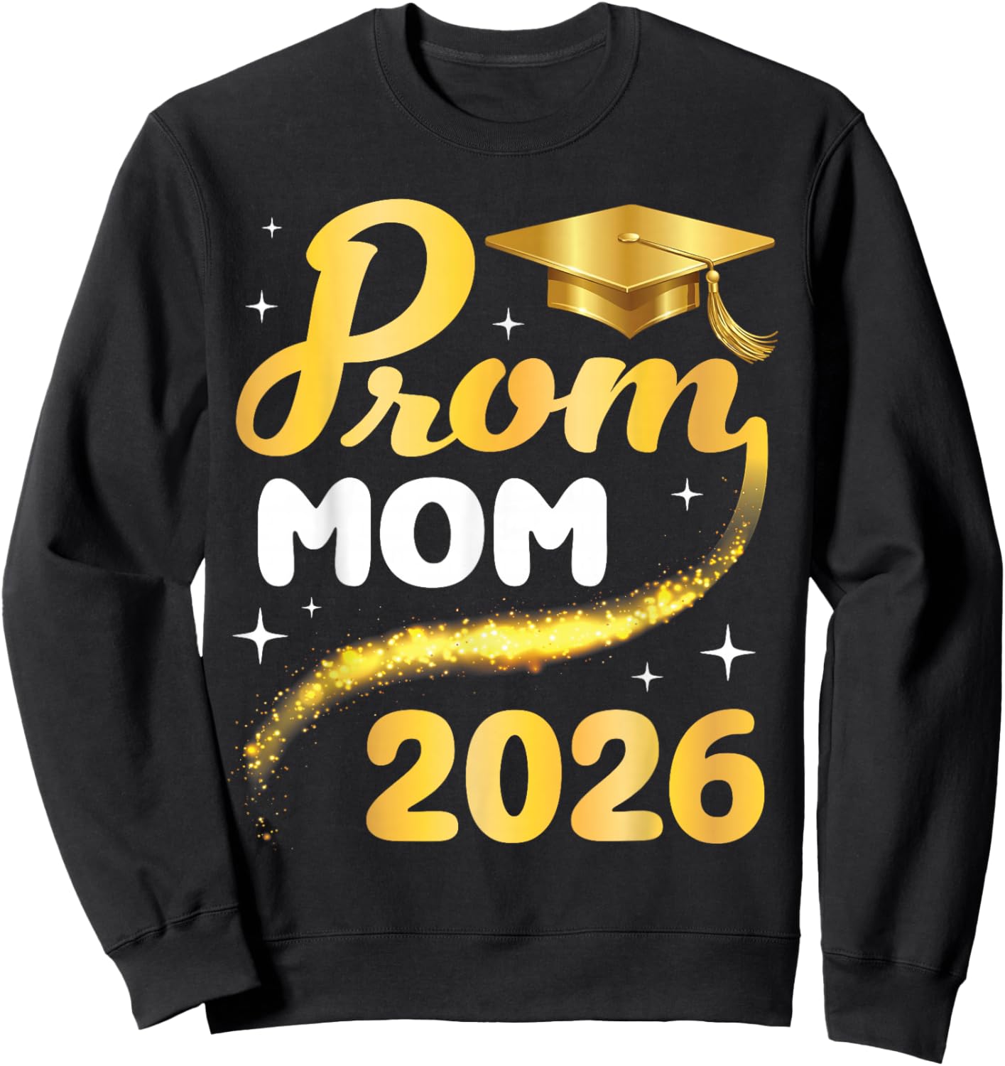 Prom Mom 2026 Senior Graduation Class of School Gold Cap Sweatshirt - Sweatshirt | Black