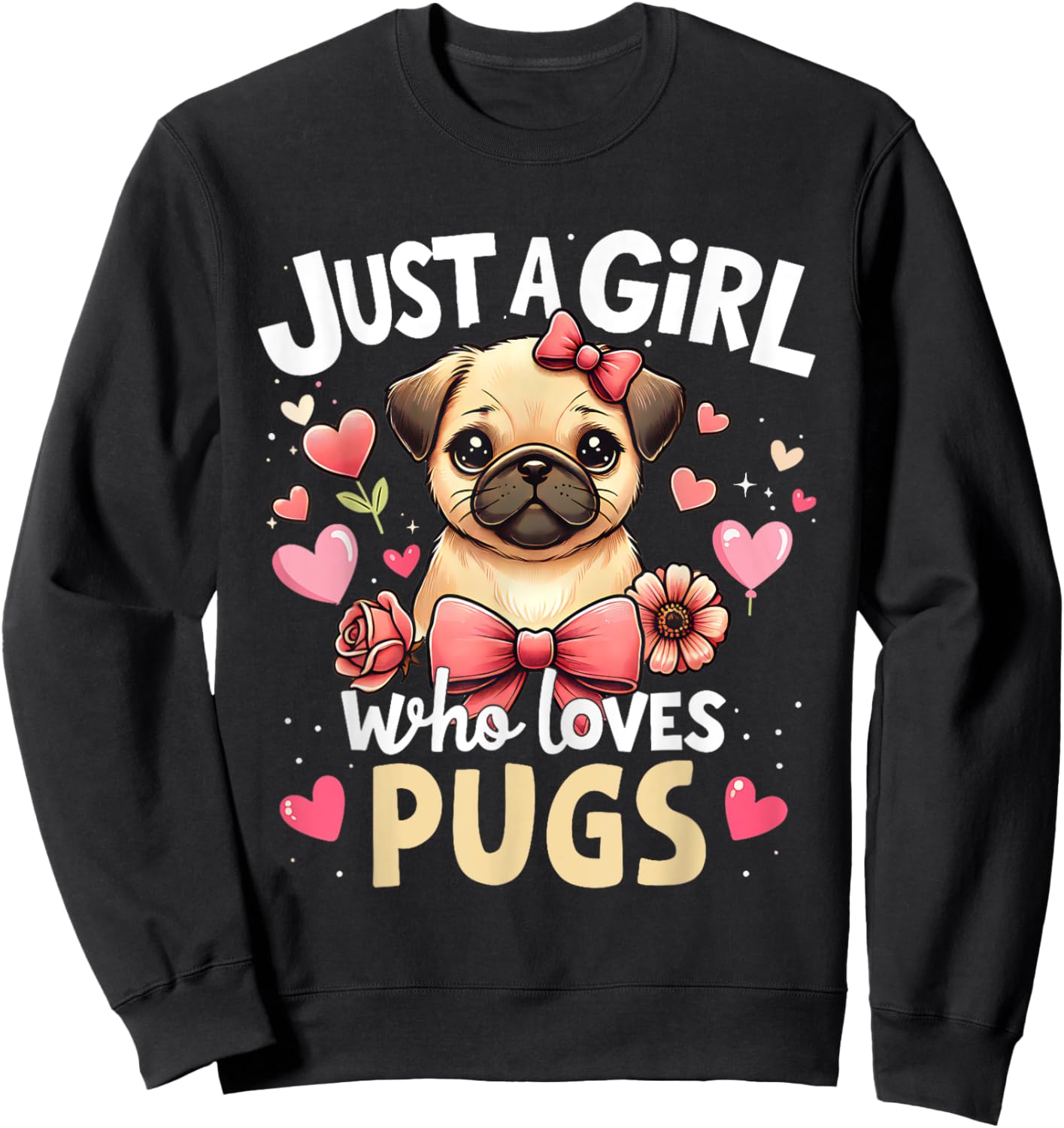 Cute Just A Girl Who Loves Pug Pet Lover Puppy Kid Pugs Dog Sweatshirt - Sweatshirt | Black