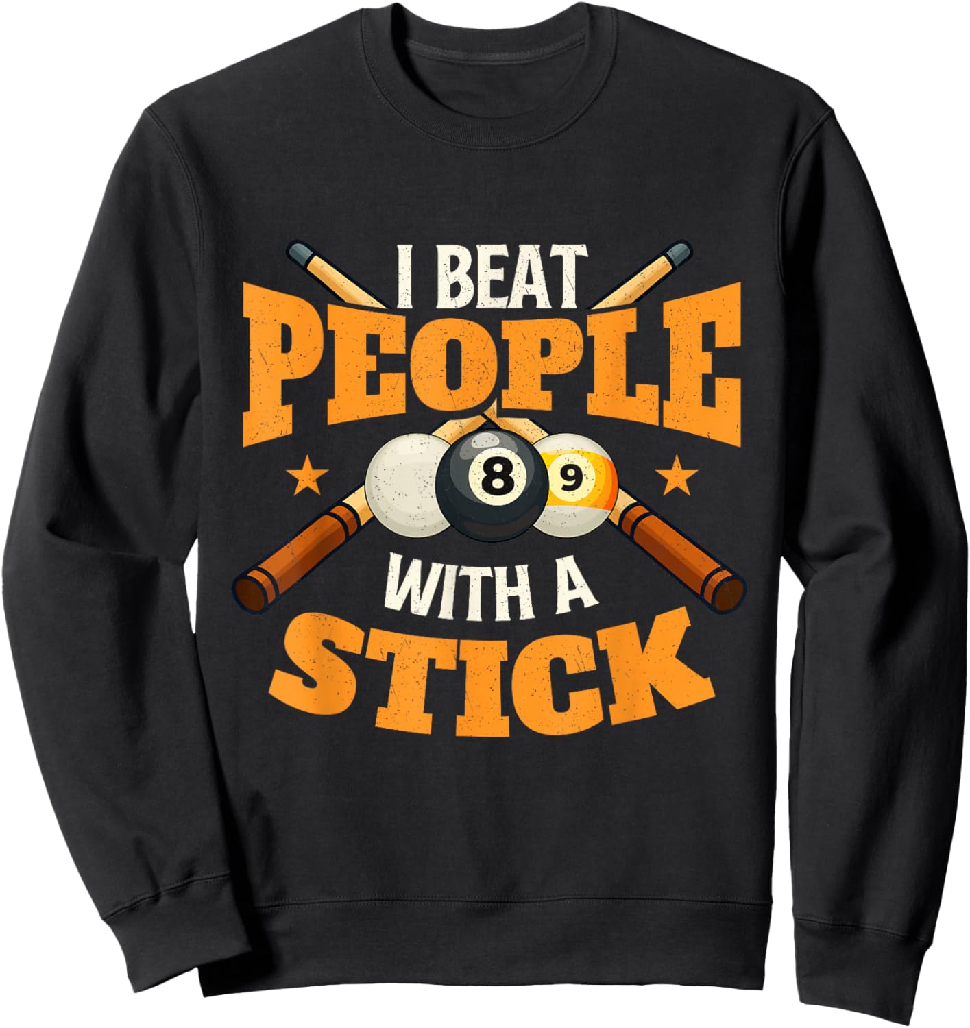 I Beat People with A Stick - 8 Ball Billiard Pool Player Sweatshirt - Sweatshirt | Black