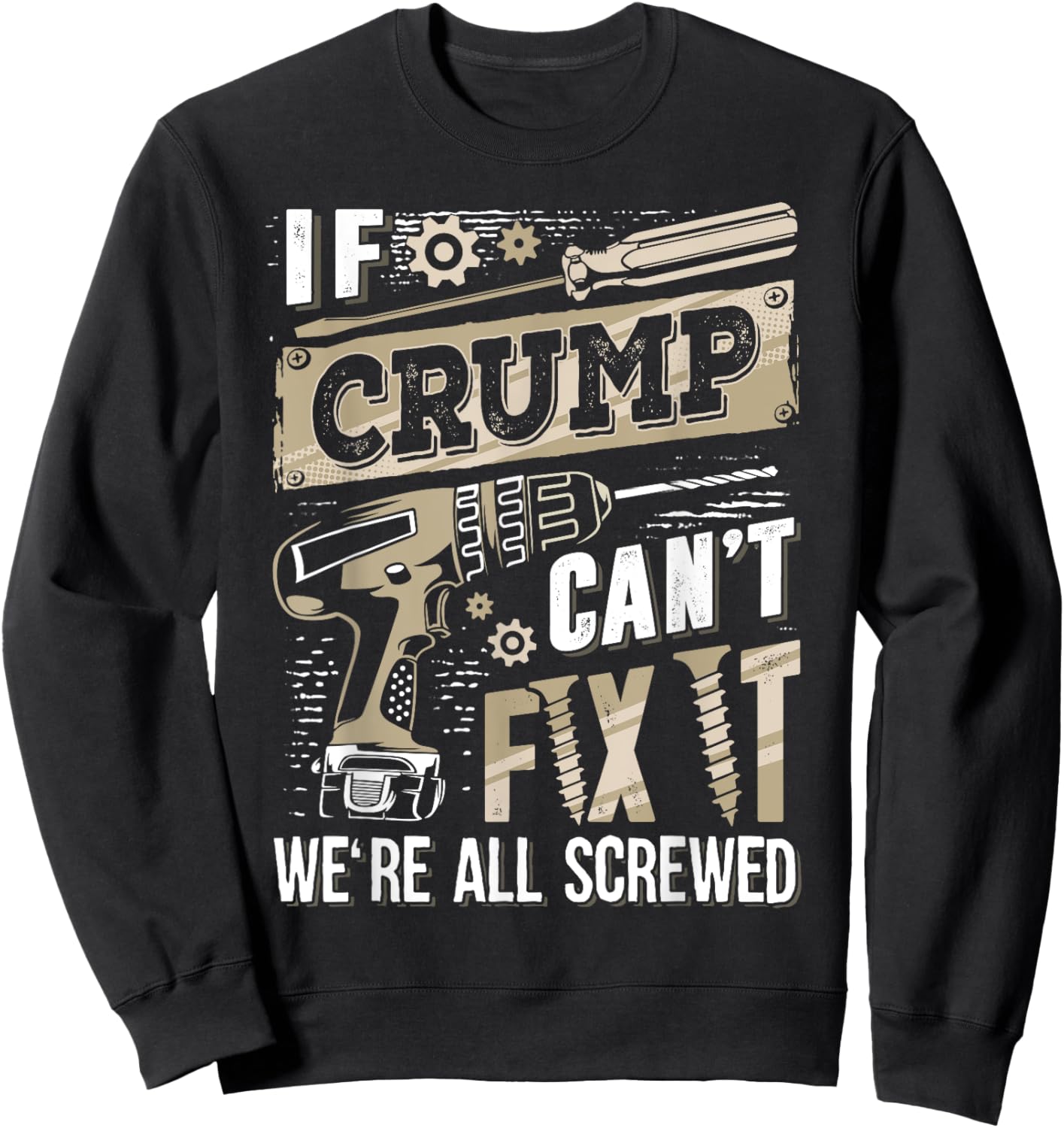 If CRUMP Can't Fix It We're All Screwed Funny Family Name Sweatshirt - Sweatshirt | Black