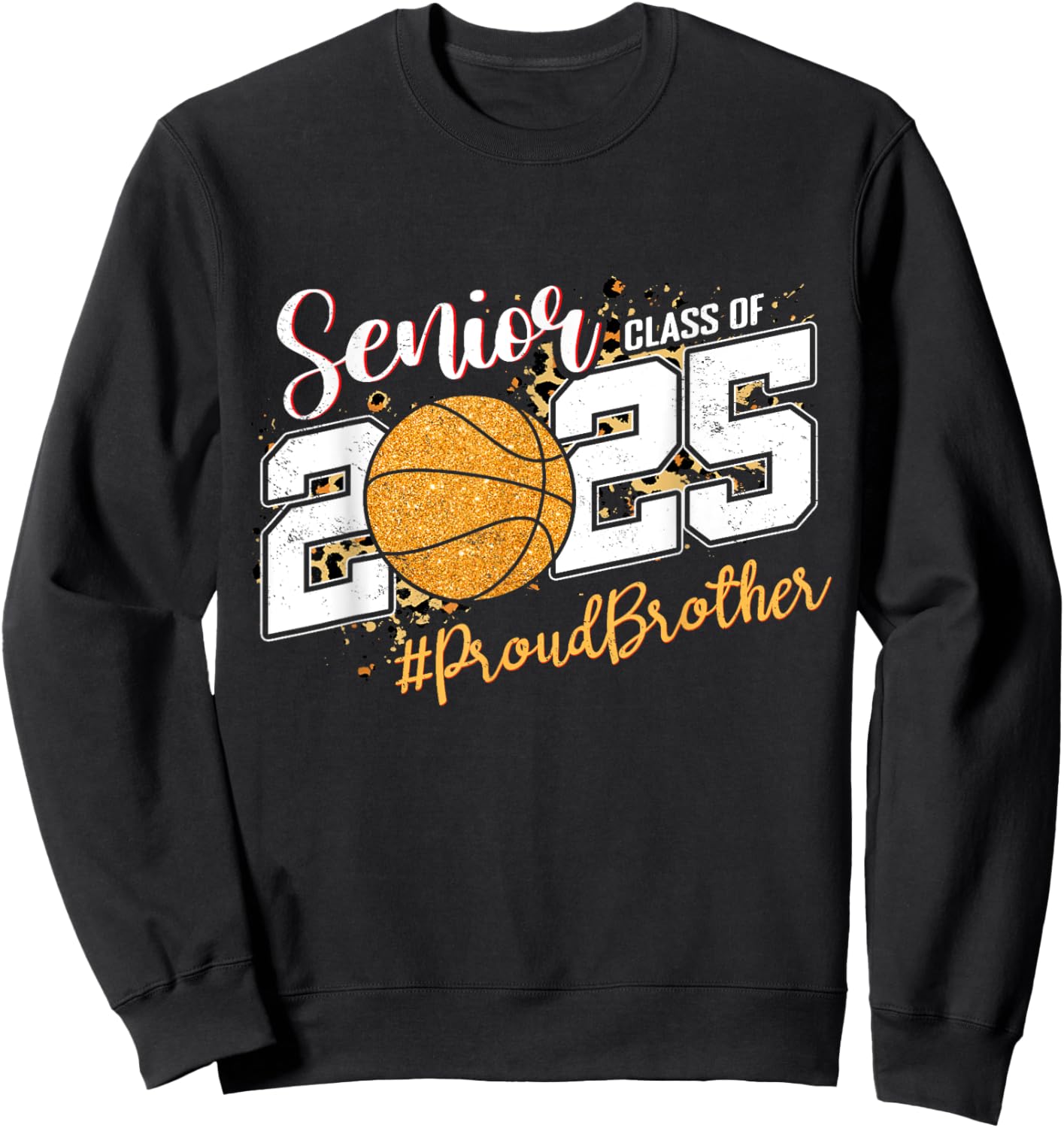 Proud Brother Of A 2025 Senior Basketball Graduation Sweatshirt - Sweatshirt | Black