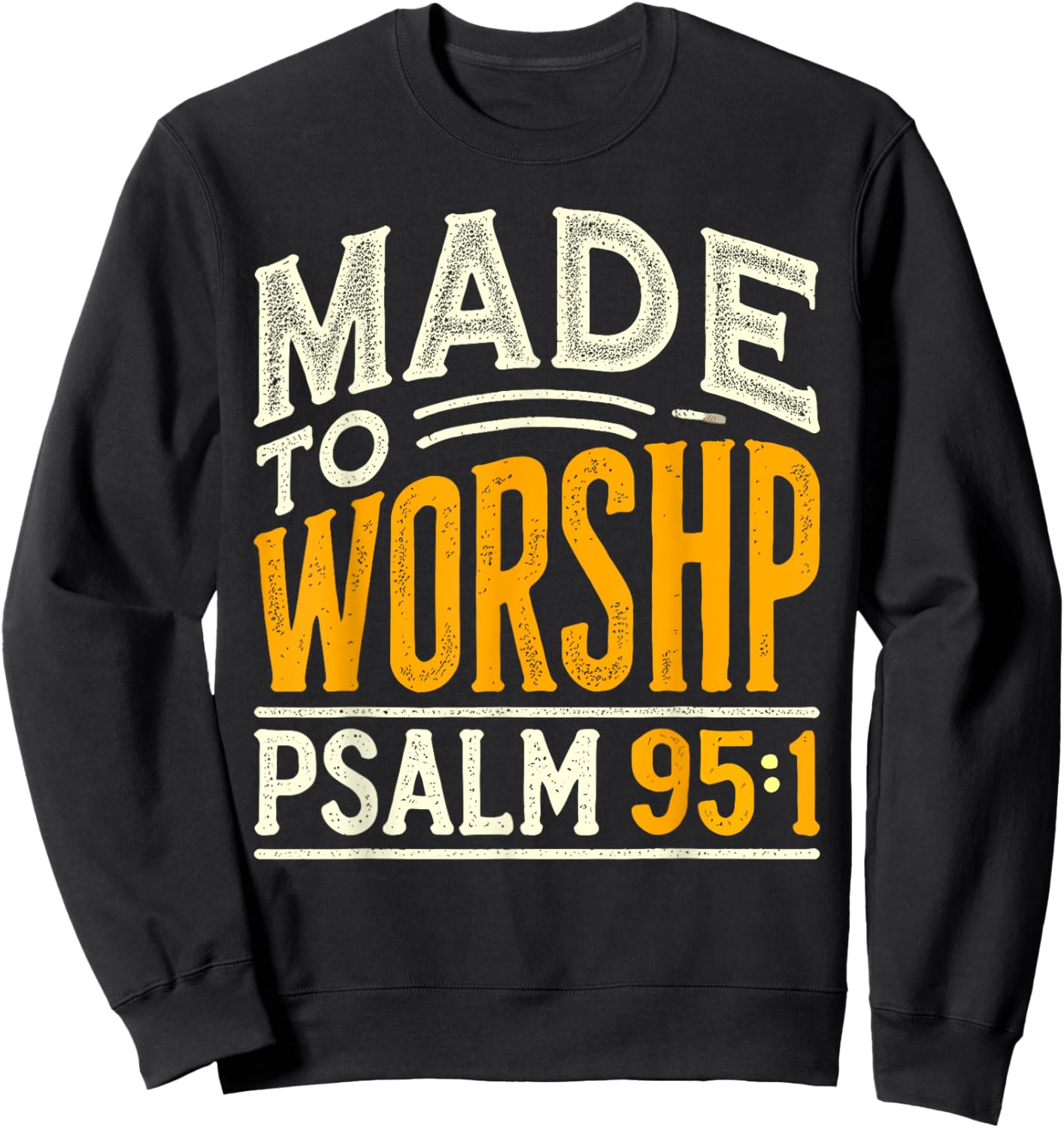 Made To Worship Shirt Worship Shirt Men & Women God Sweatshirt - Sweatshirt | Black