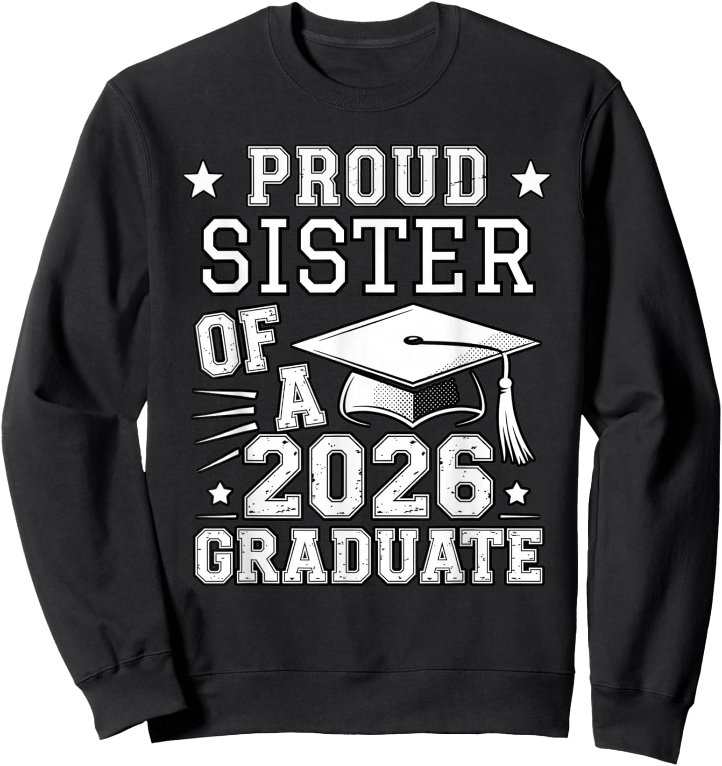 Cute Proud Sister 2026 Graduate Graduation Family Matching Sweatshirt - Sweatshirt | Black