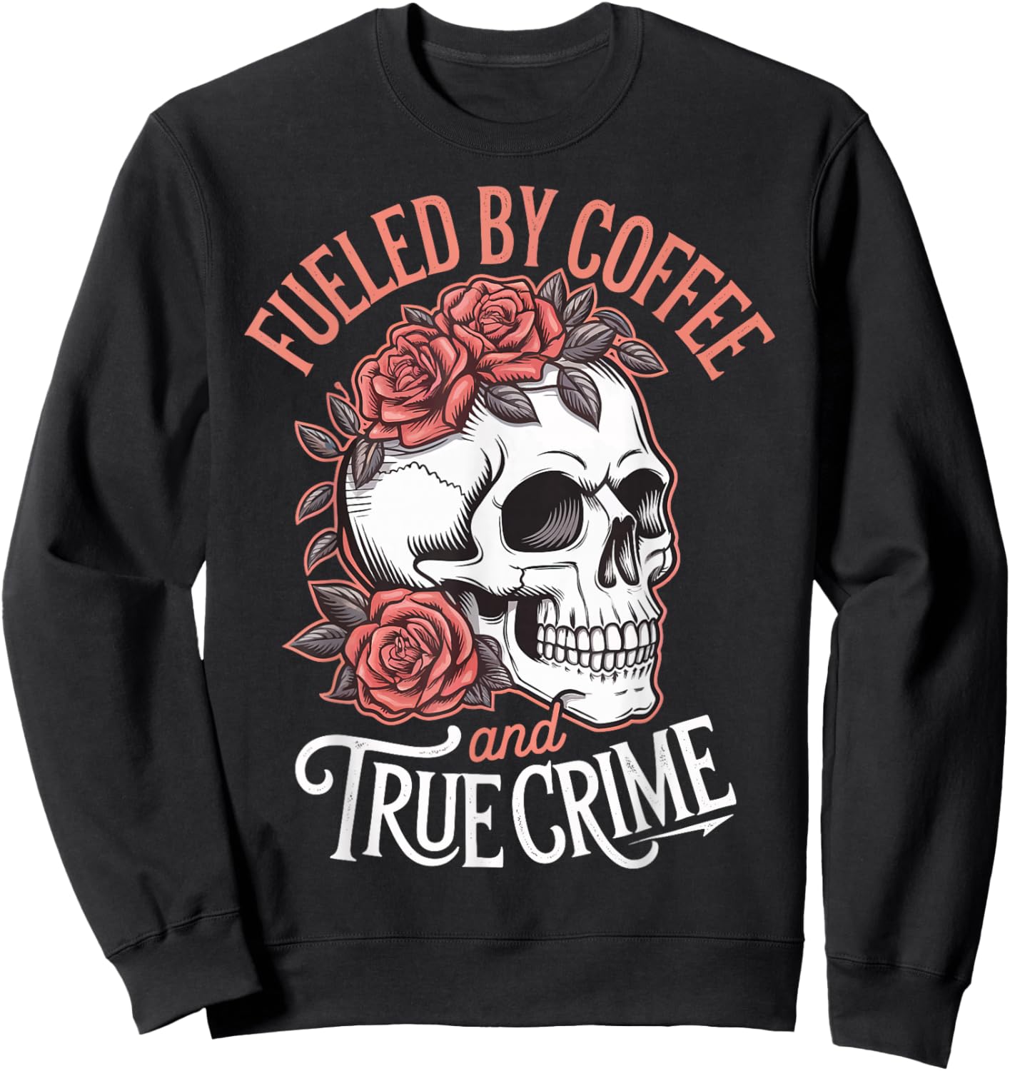 Fueled By Coffee And True Crime Sweatshirt - Sweatshirt | Black