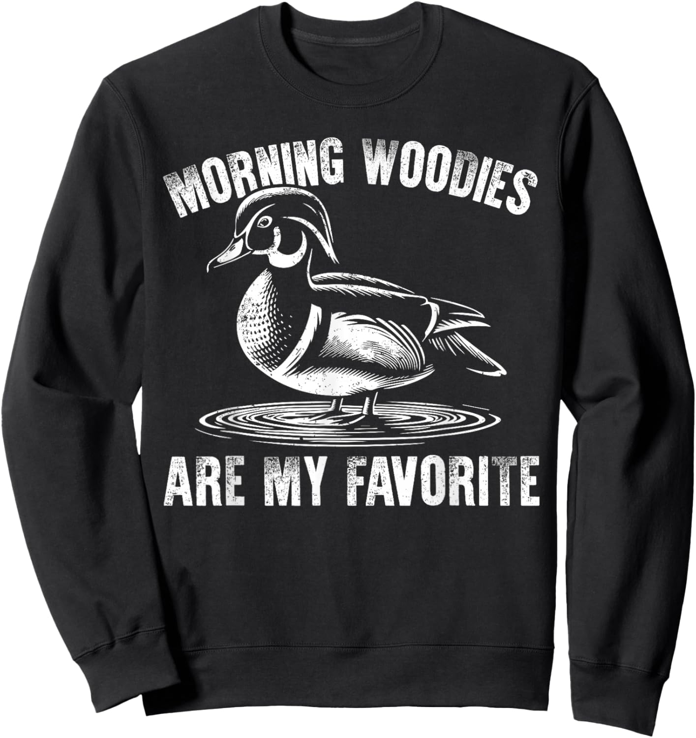 Morning Woody Are My Favorite Funny Duck Hunting Vintage Sweatshirt - Sweatshirt | Black