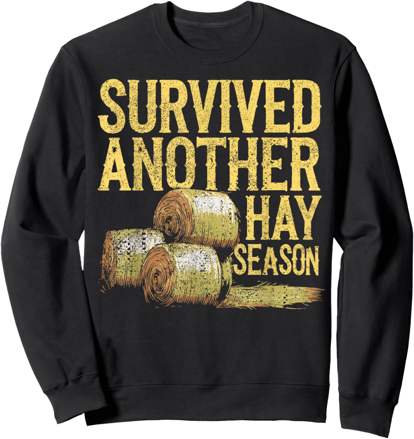 Farmer Survived Hay Season - Hay Farmer Sweatshirt - Sweatshirt | Black
