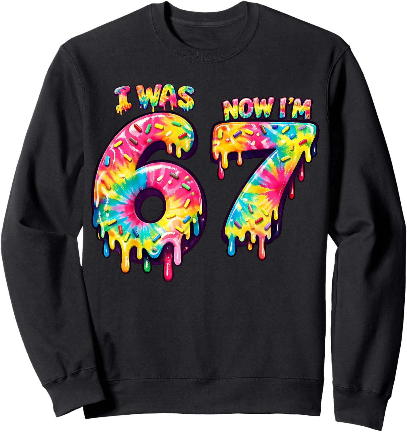 I was 6 Now I'm 7 Tie Dye Lover 67 Meme Kids Birthday Party Sweatshirt - Sweatshirt | Black