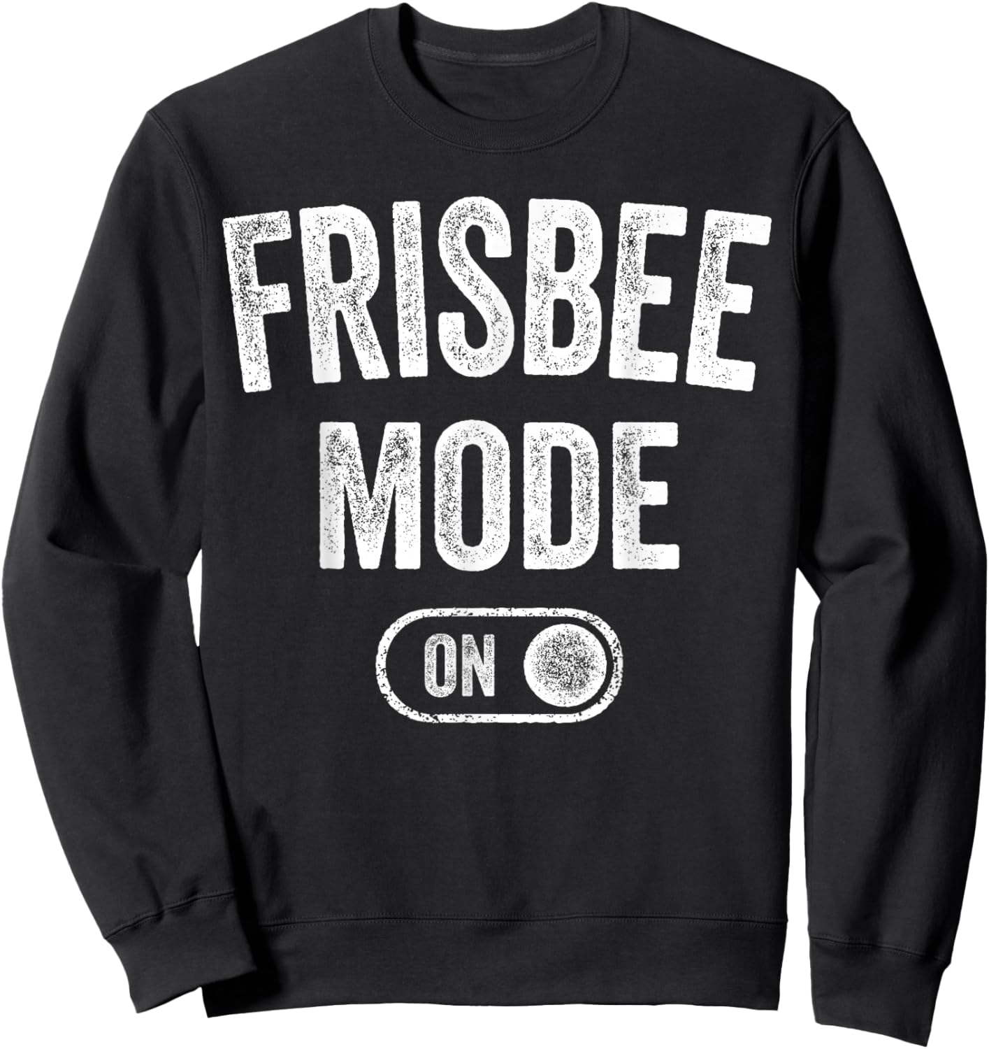 Frisbee Mode On Funny Disc Thrower Gift Fan Player Coach Sweatshirt - Sweatshirt | Black