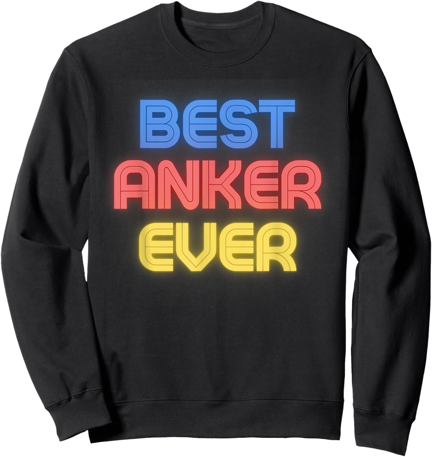 Best Anker Ever - Funny Anker Name Anker Sweatshirt - Sweatshirt | Black