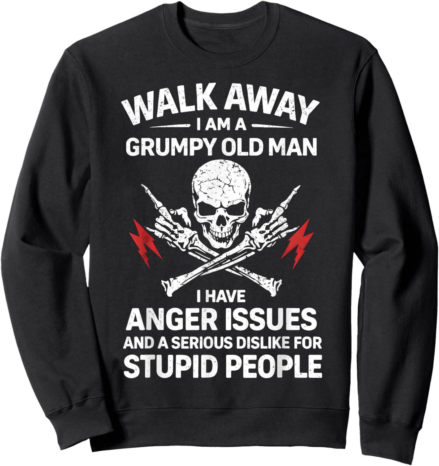Walk Away I Am A Grumpy Old Man Funny Angry Humor Skull Sweatshirt - Sweatshirt | Black