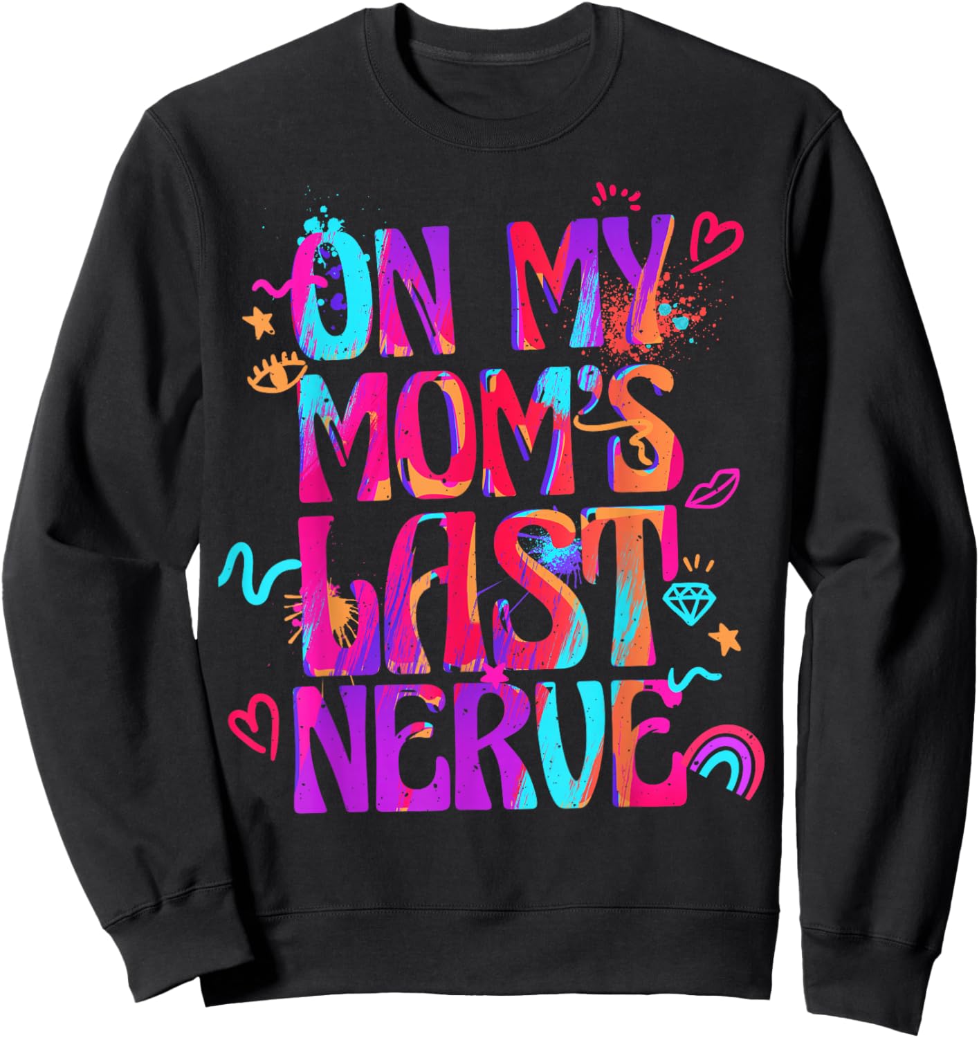 On My Mom's Last Nerve Shirt for Girls Kids Daughters Sweatshirt - Sweatshirt | Black